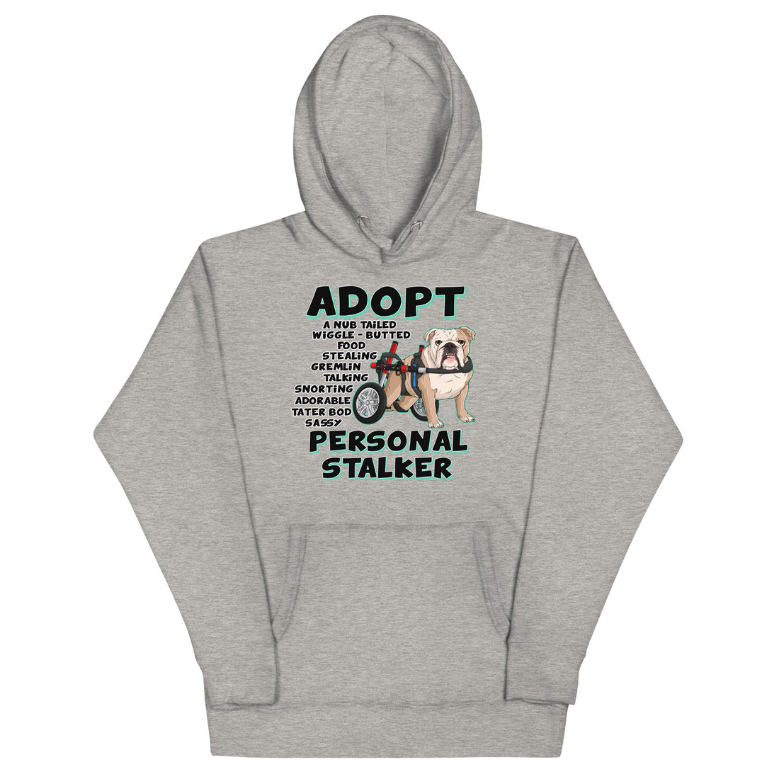 "Adopt A Personal Stalker" English Bulldog Unisex Hoodie | Fawn & White Colored in Wheelchair