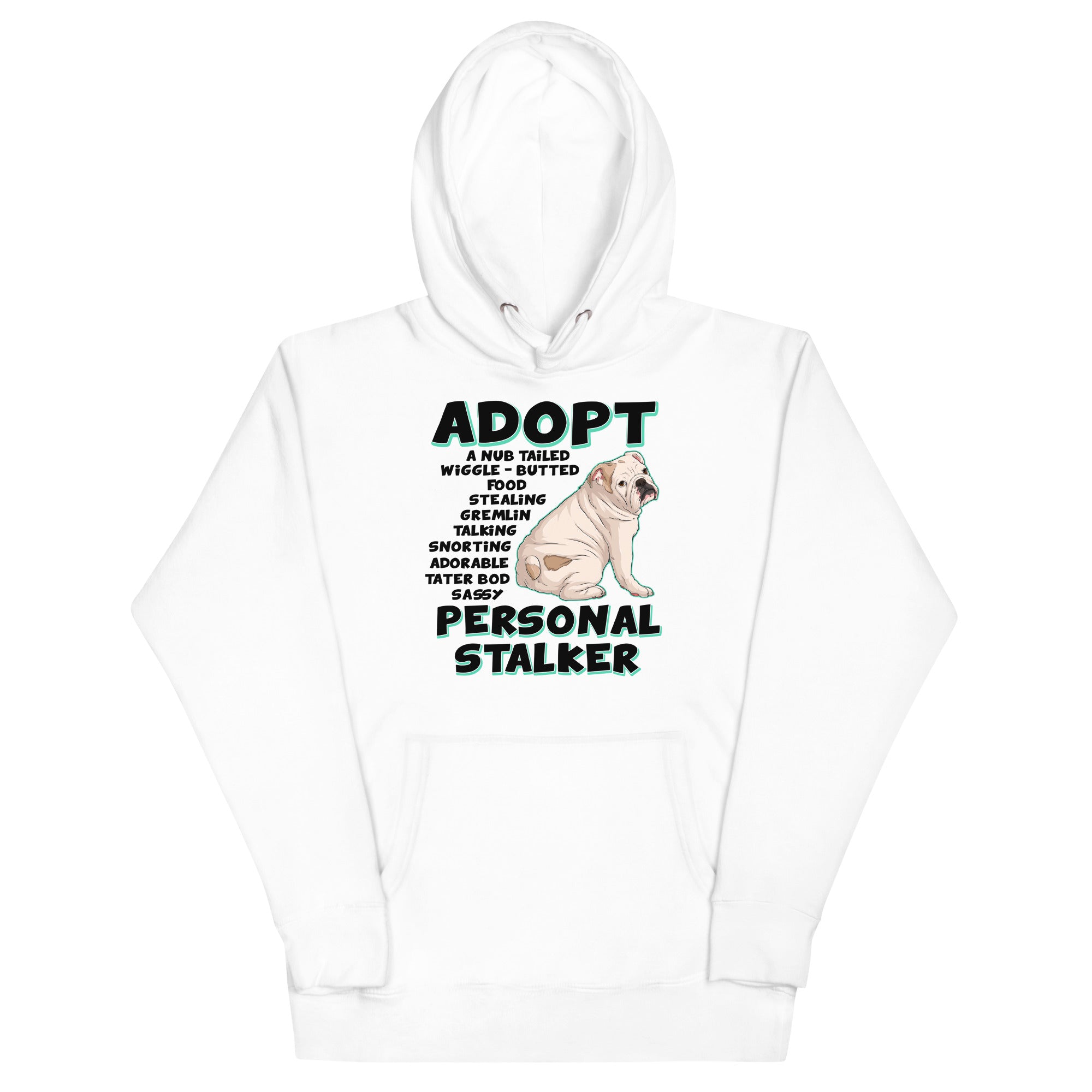 &quot;Adopt A Personal Stalker&quot; English Bulldog Unisex Hoodie | White &amp; Black Colored