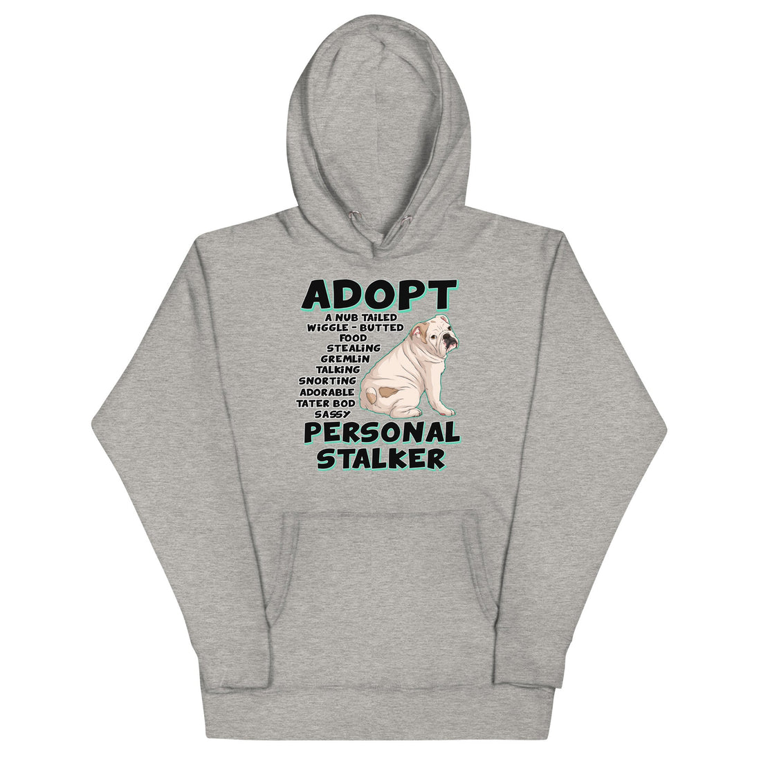 "Adopt A Personal Stalker" English Bulldog Unisex Hoodie | White & Black Colored