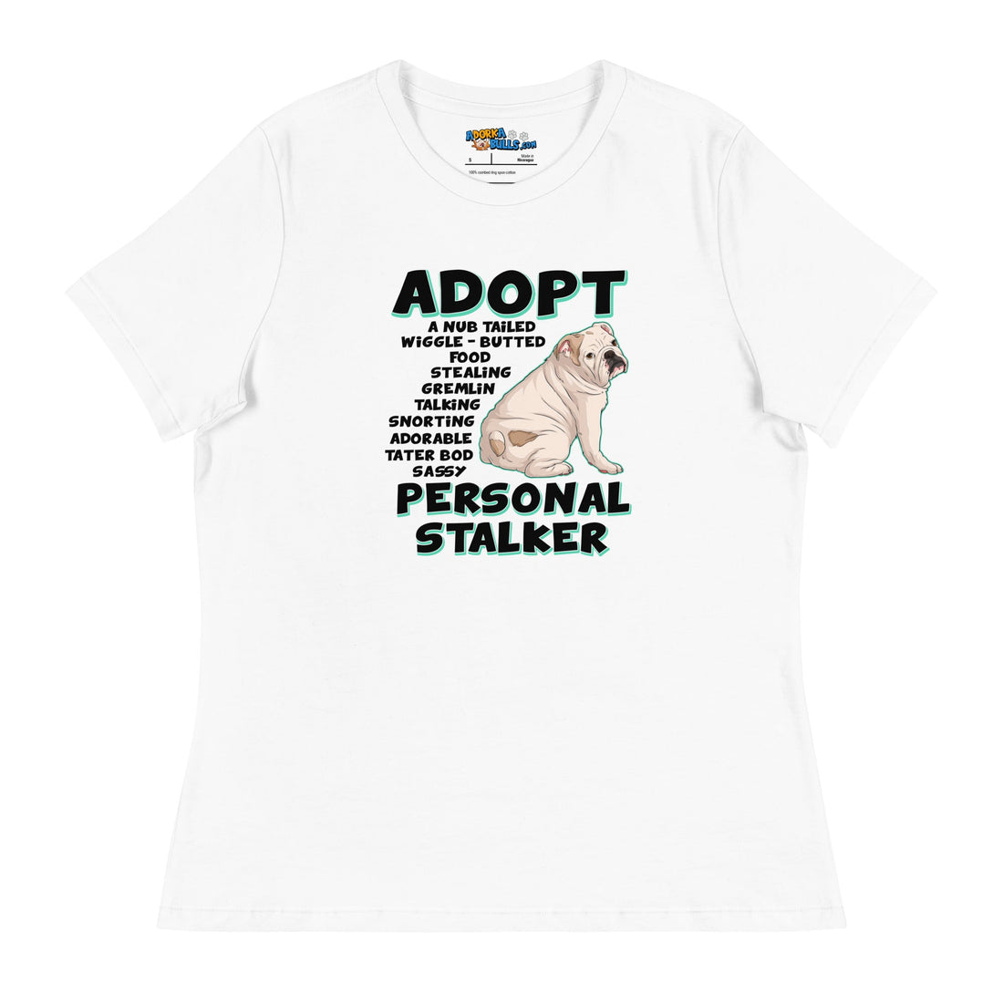 "Adopt A Personal Stalker" English Bulldog Women&