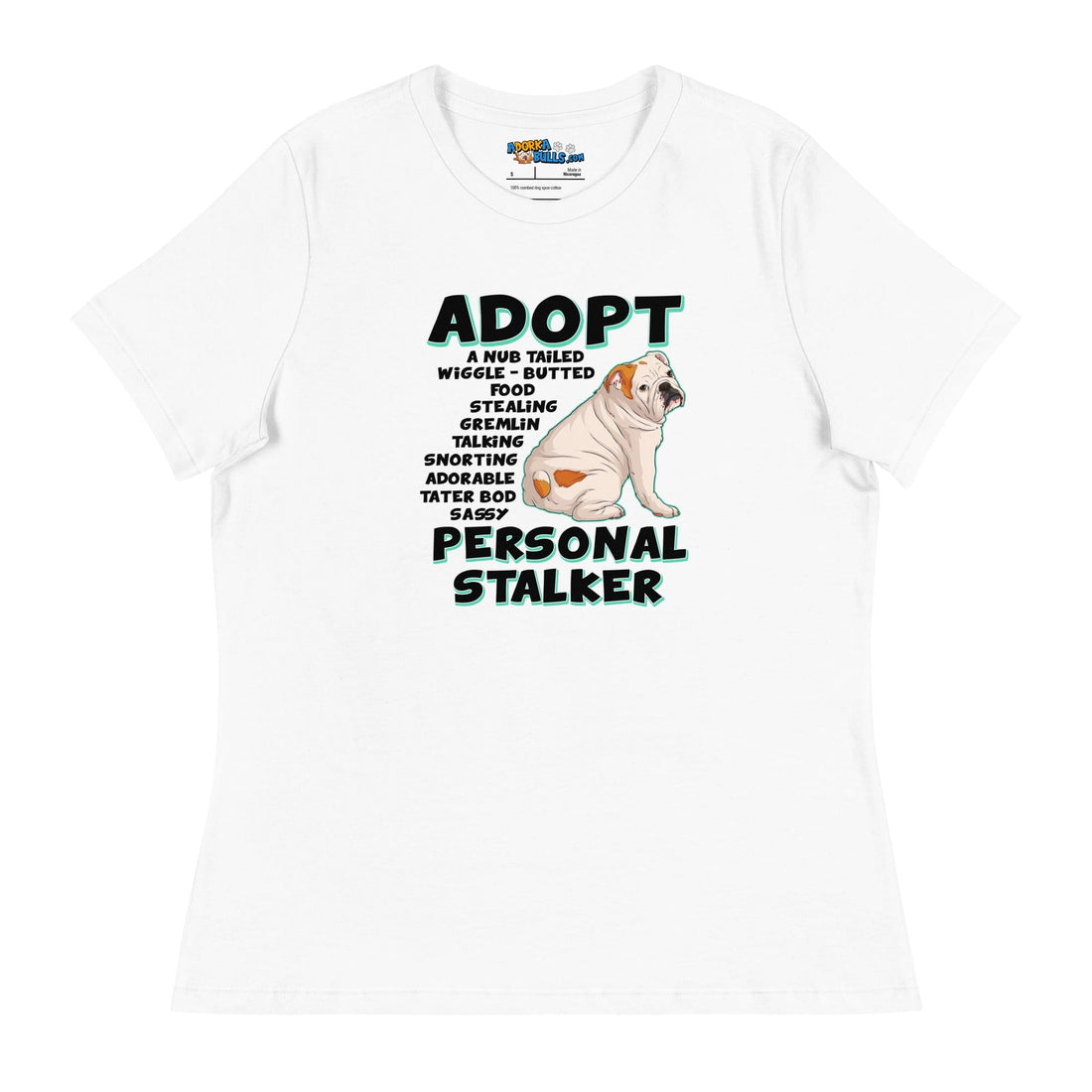 "Adopt A Personal Stalker" English Bulldog Women&