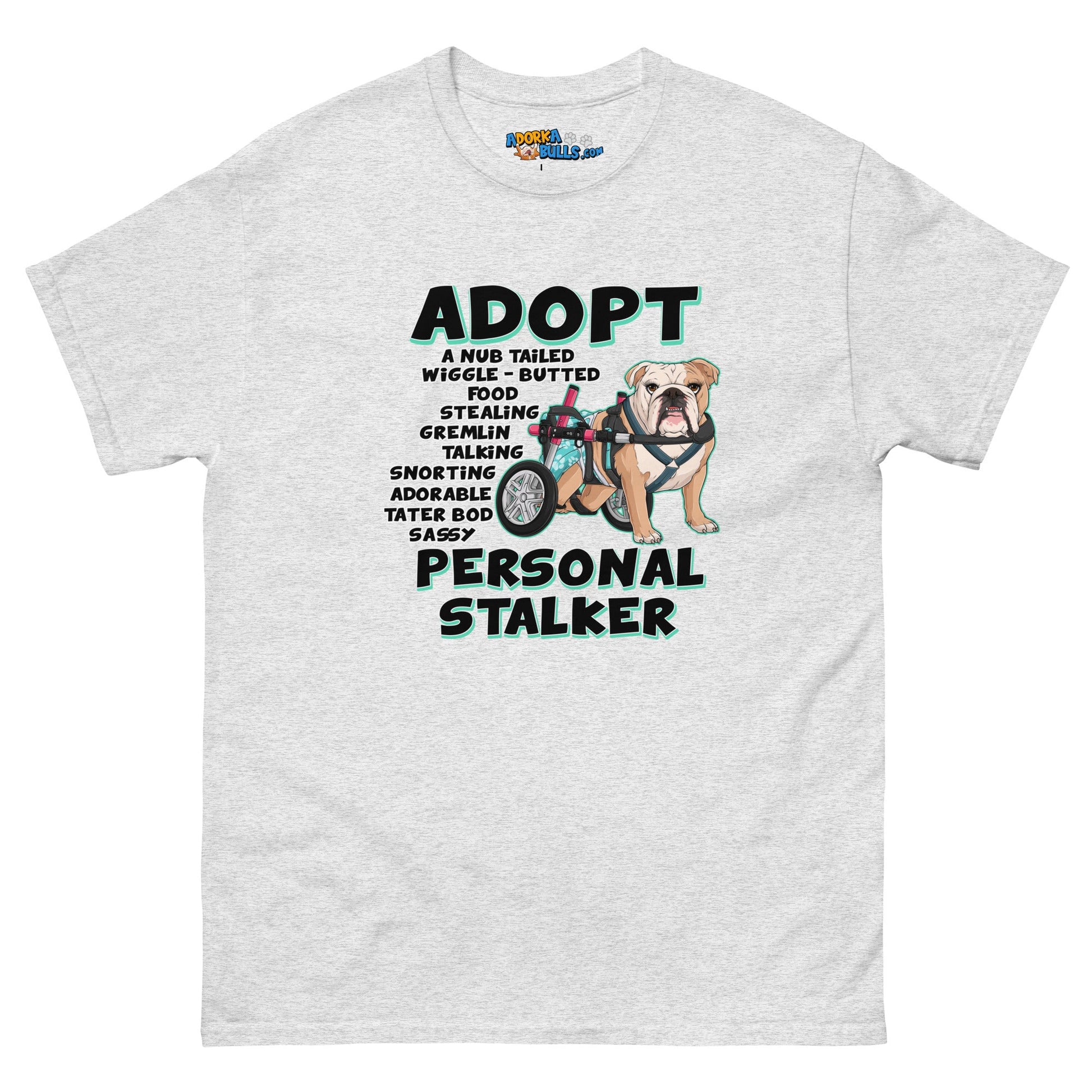 "Adopt A Personal Stalker" Female English Bulldog Men's Tee | Fawn & White Colored with Spina Bifida in Wheelchair