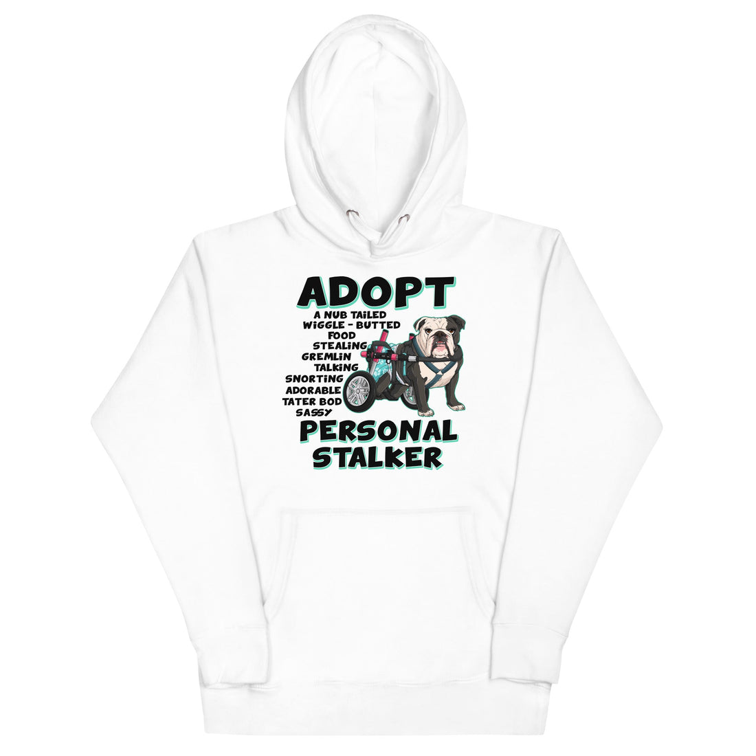 "Adopt A Personal Stalker" Female English Bulldog Unisex Hoodie | B&W Colored with Spina Bifida in Wheelchair