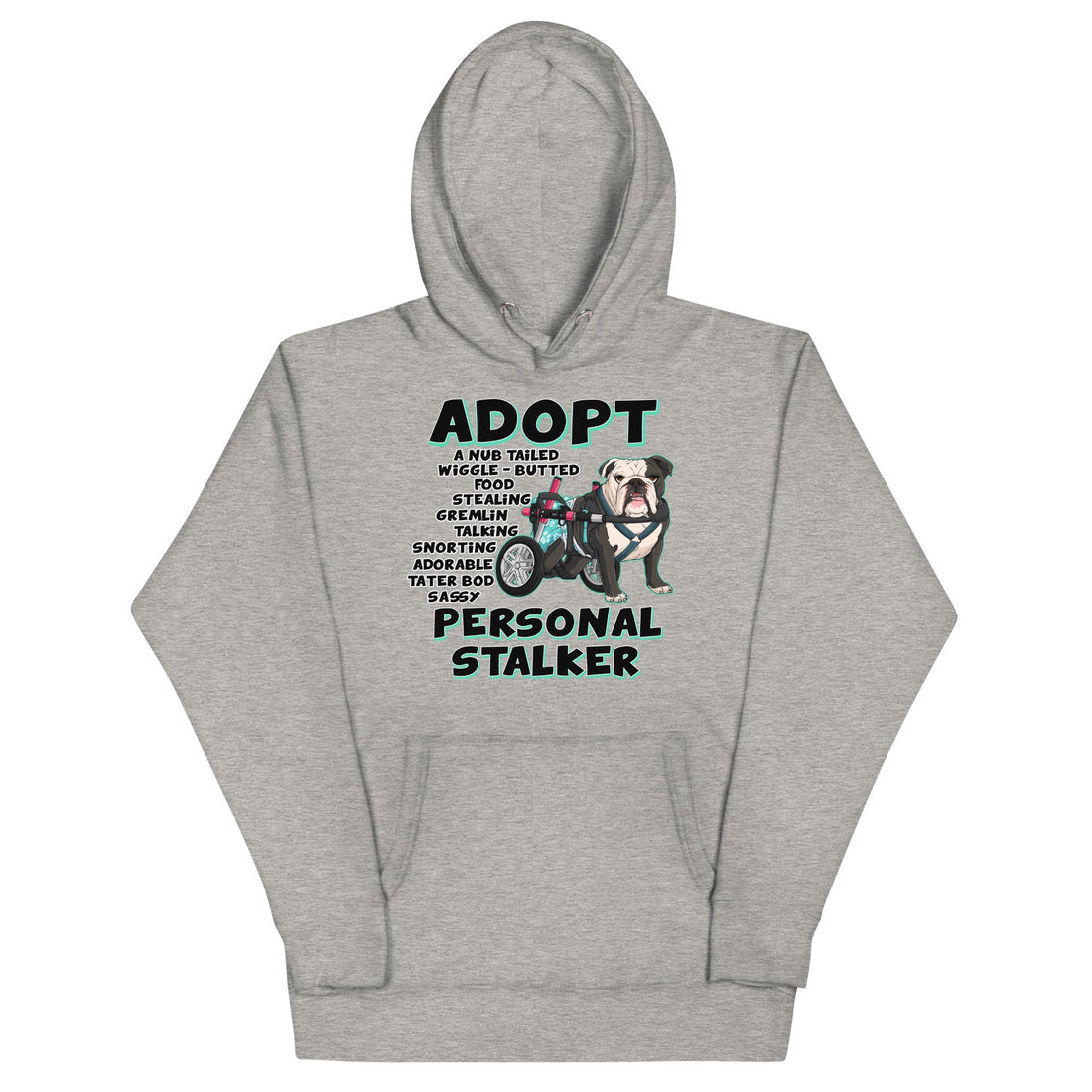 "Adopt A Personal Stalker" Female English Bulldog Unisex Hoodie | B&W Colored with Spina Bifida in Wheelchair