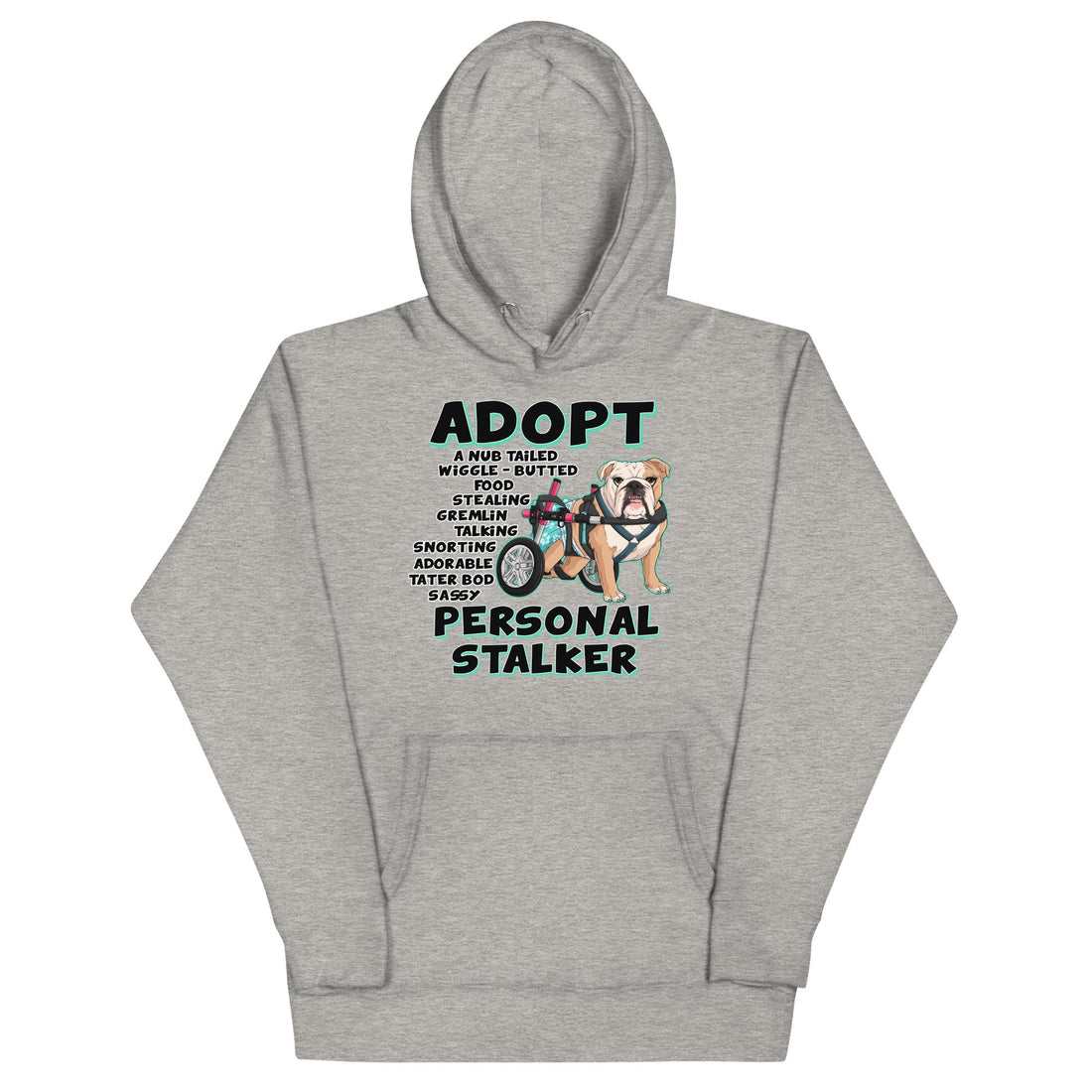 "Adopt A Personal Stalker" Female English Bulldog Unisex Hoodie | Fawn & White Colored with Spina Bifida in Wheelchair