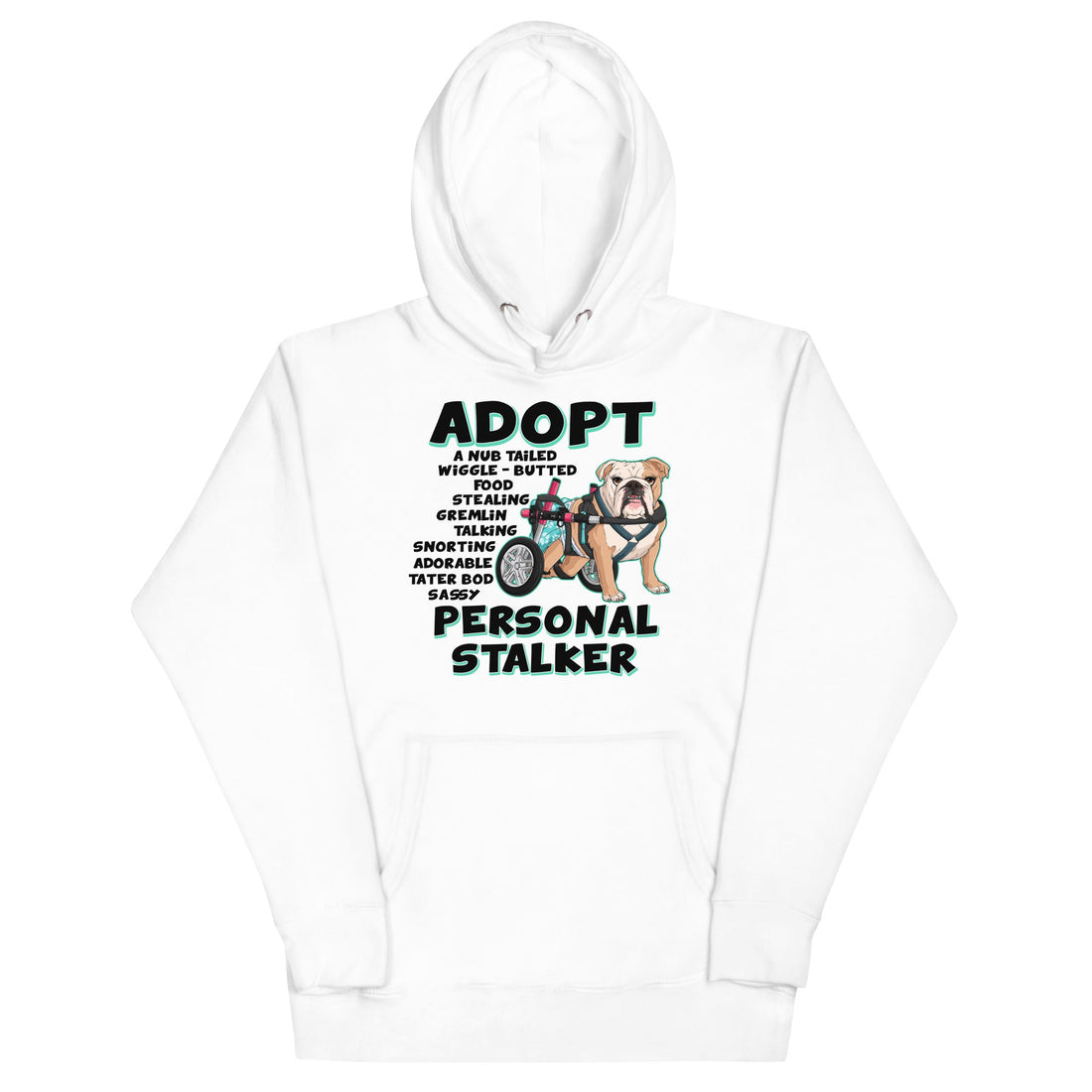 &quot;Adopt A Personal Stalker&quot; Female English Bulldog Unisex Hoodie | Fawn &amp; White Colored with Spina Bifida in Wheelchair