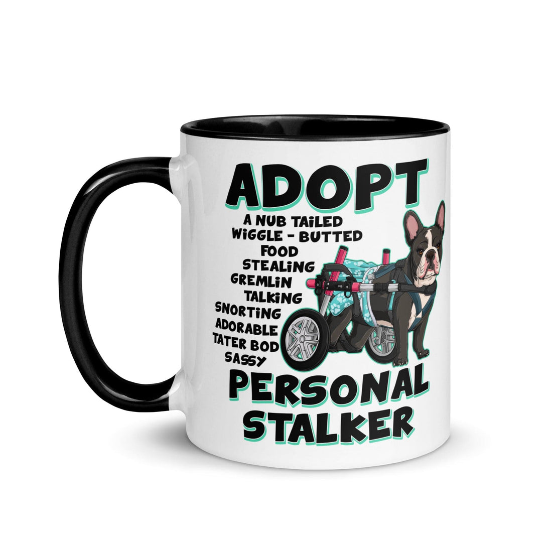 &quot;Adopt A Personal Stalker&quot; Female French Bulldog Mug | B&amp;W Colored with Spina Bifida in Wheelchair