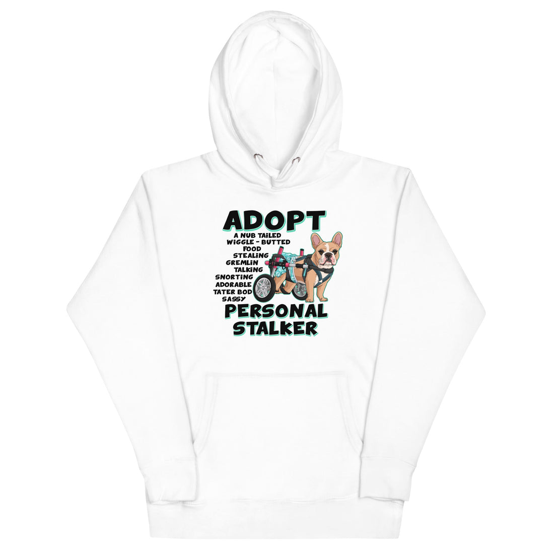 &quot;Adopt A Personal Stalker&quot; Female French Bulldog Unisex Hoodie | Fawn &amp; White Colored with Spina Bifida in Wheelchair