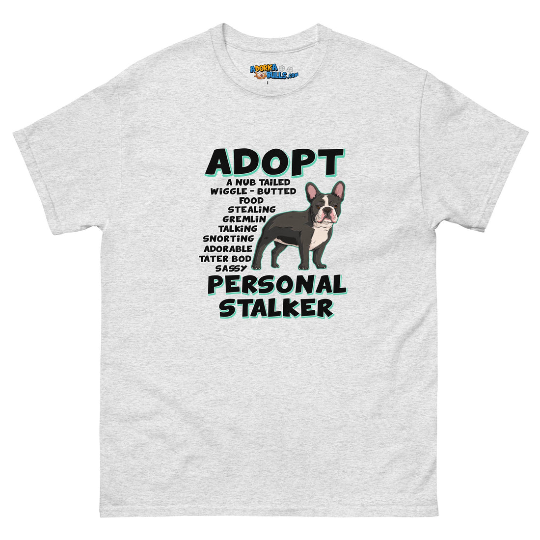 "Adopt A Personal Stalker" French Bulldog Men&
