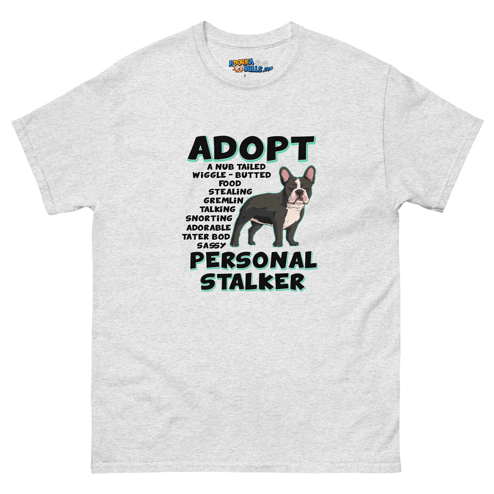 &quot;Adopt A Personal Stalker&quot; French Bulldog Men&