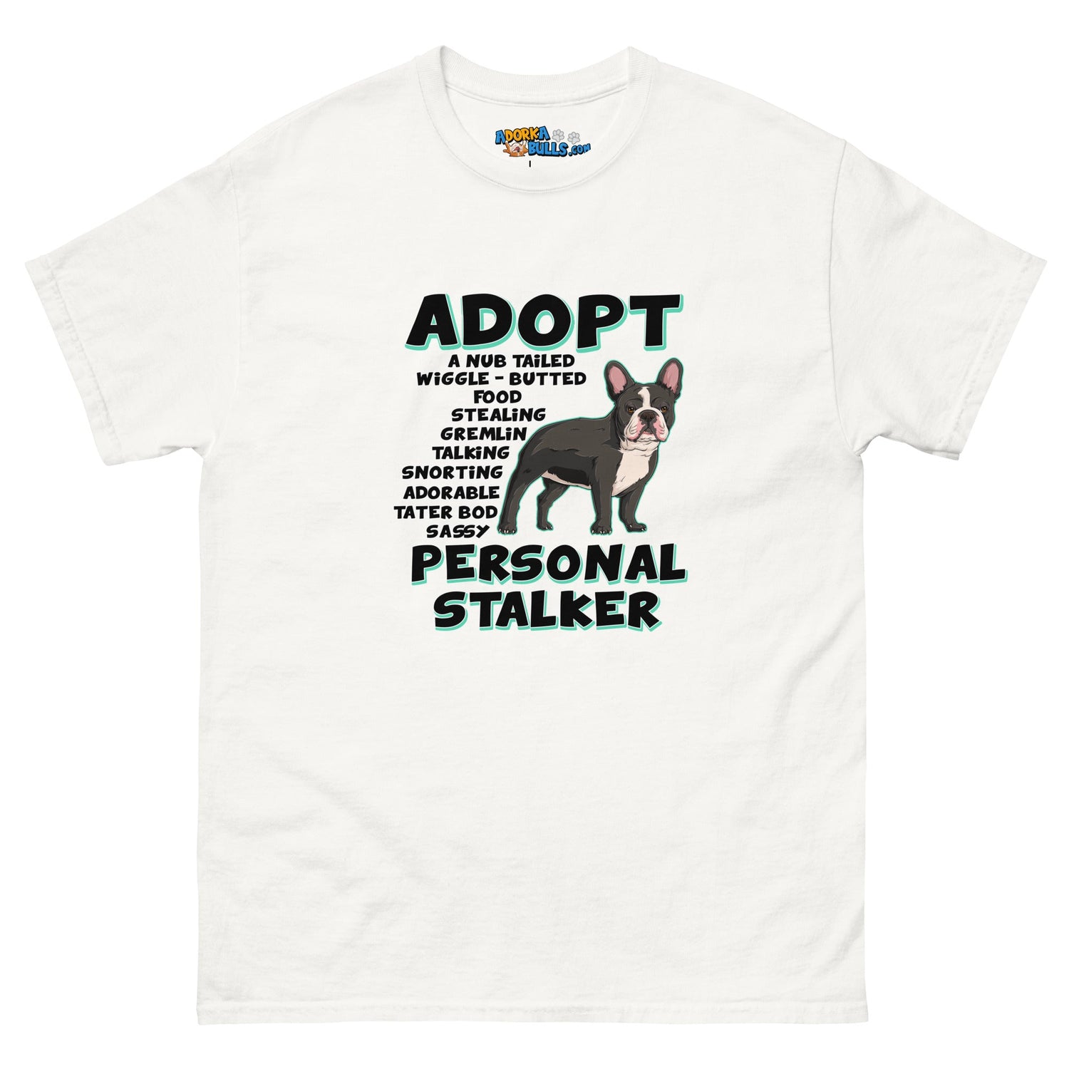 &quot;Adopt A Personal Stalker&quot; French Bulldog Men&