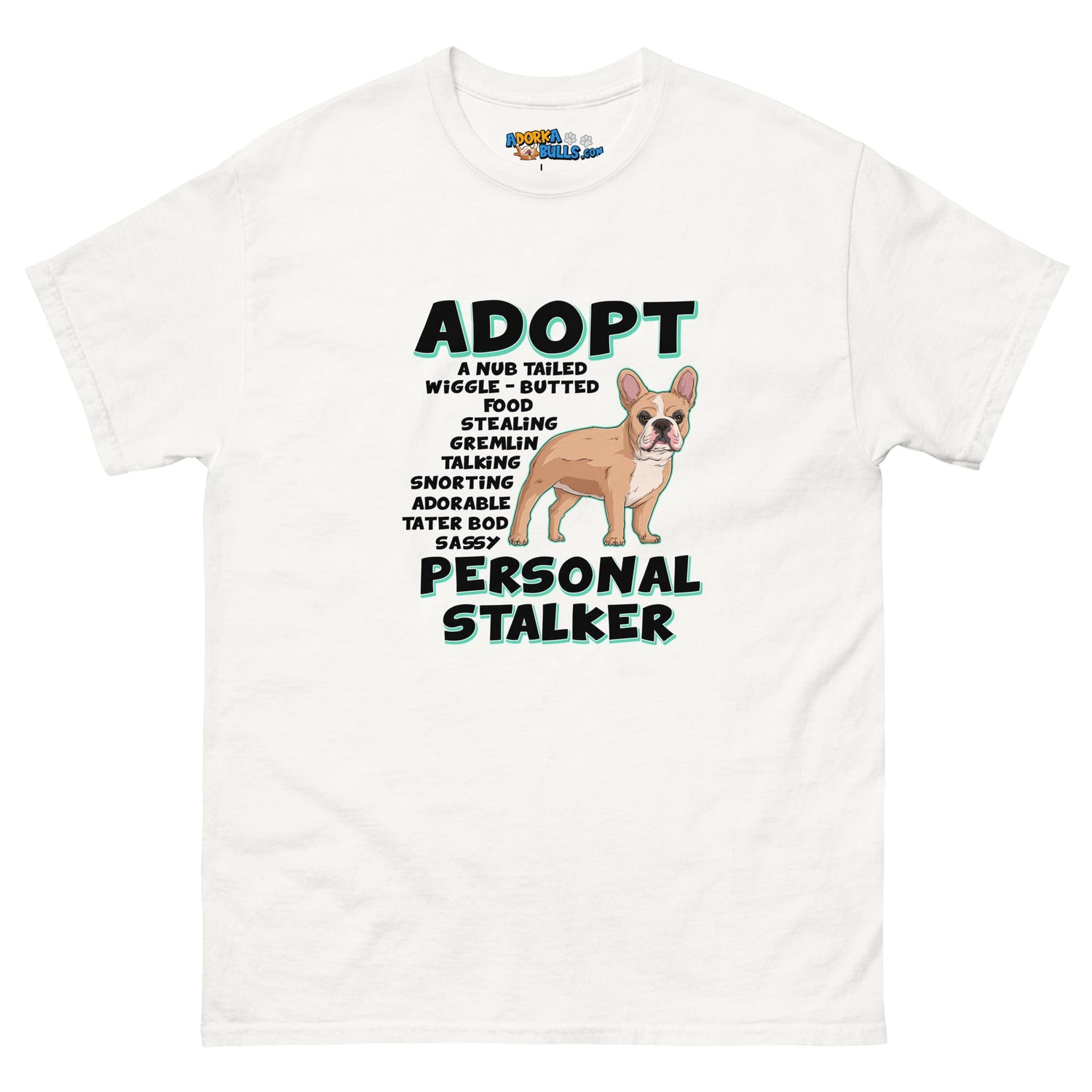 &quot;Adopt A Personal Stalker&quot; French Bulldog Men&