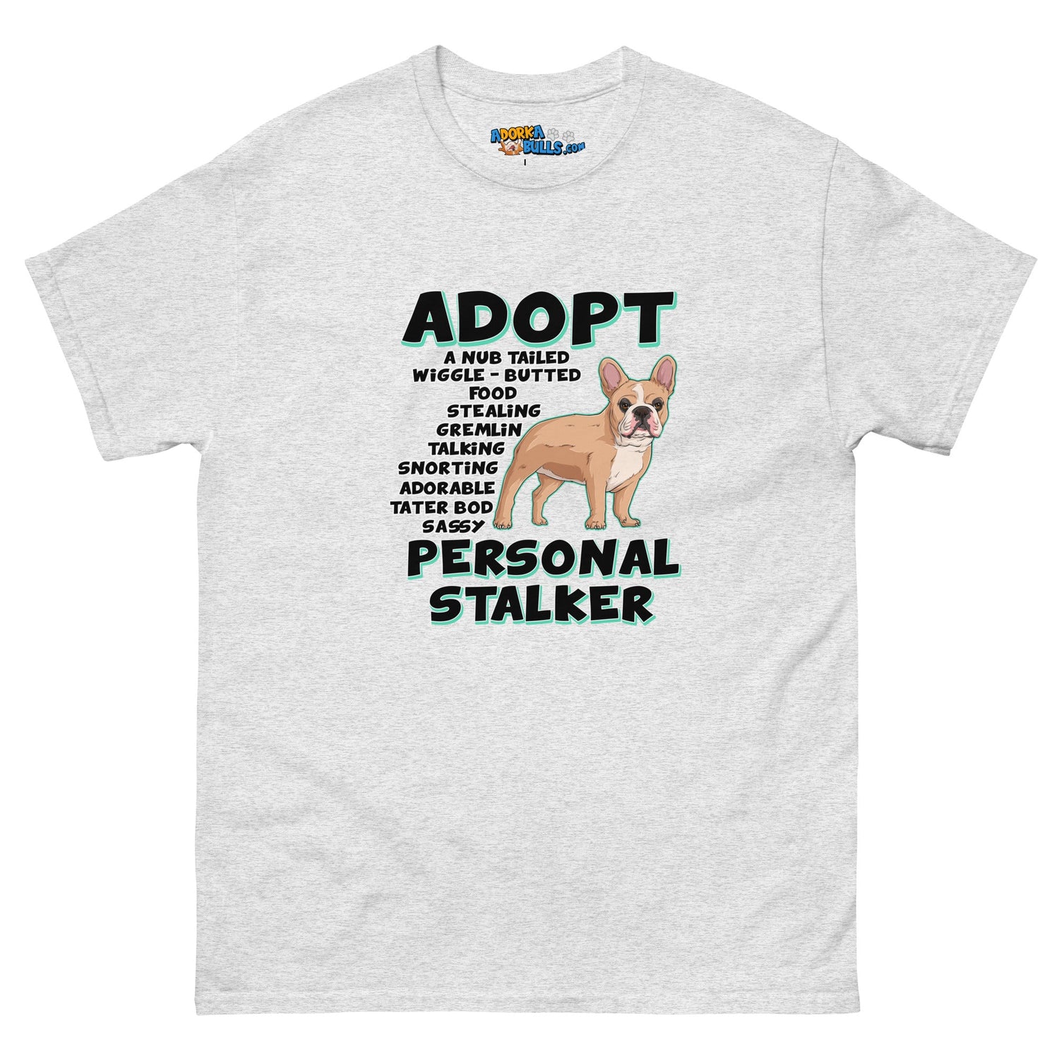 &quot;Adopt A Personal Stalker&quot; French Bulldog Men&