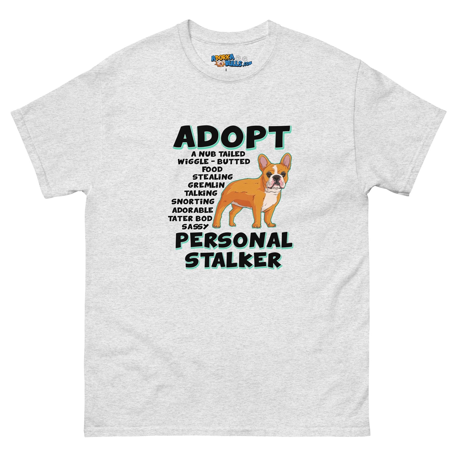 &quot;Adopt A Personal Stalker&quot; French Bulldog Men&