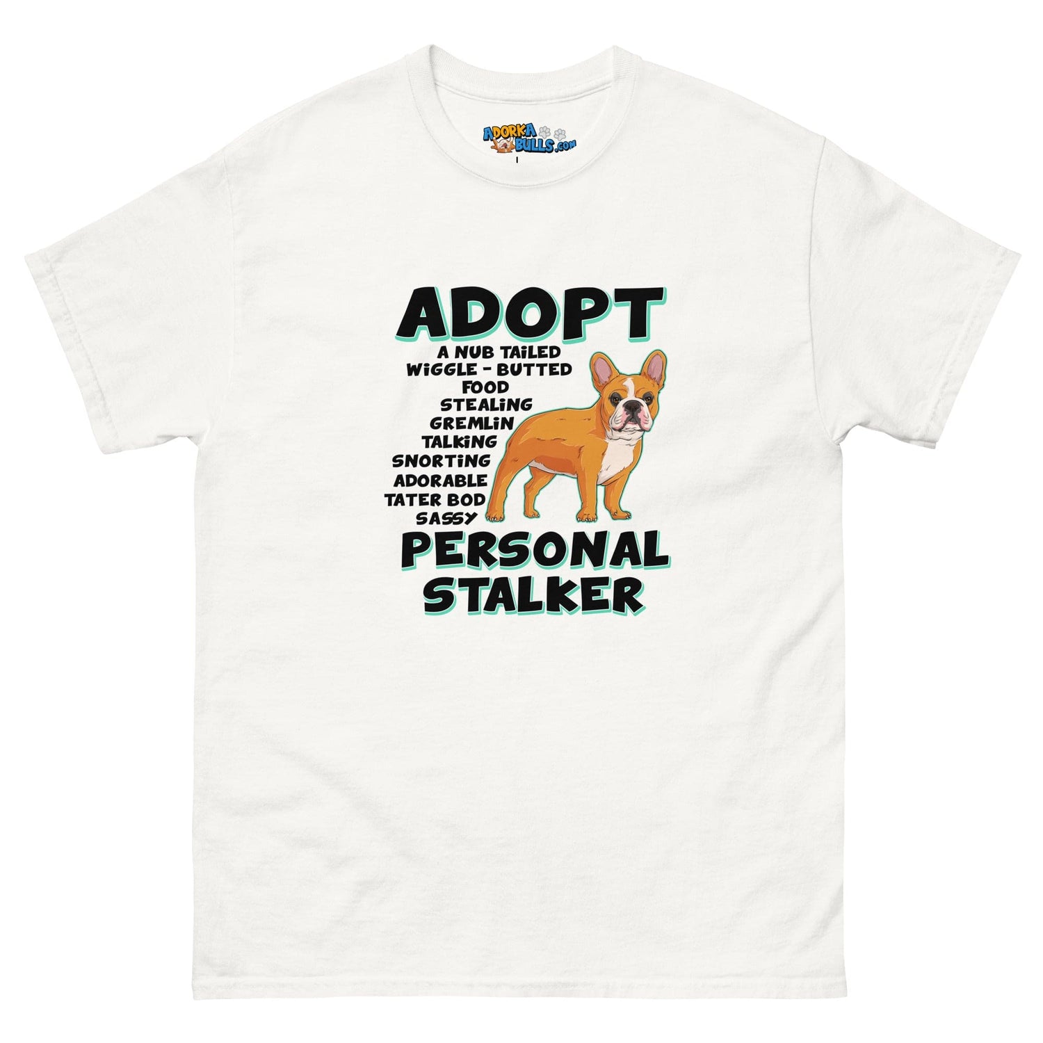 &quot;Adopt A Personal Stalker&quot; French Bulldog Men&