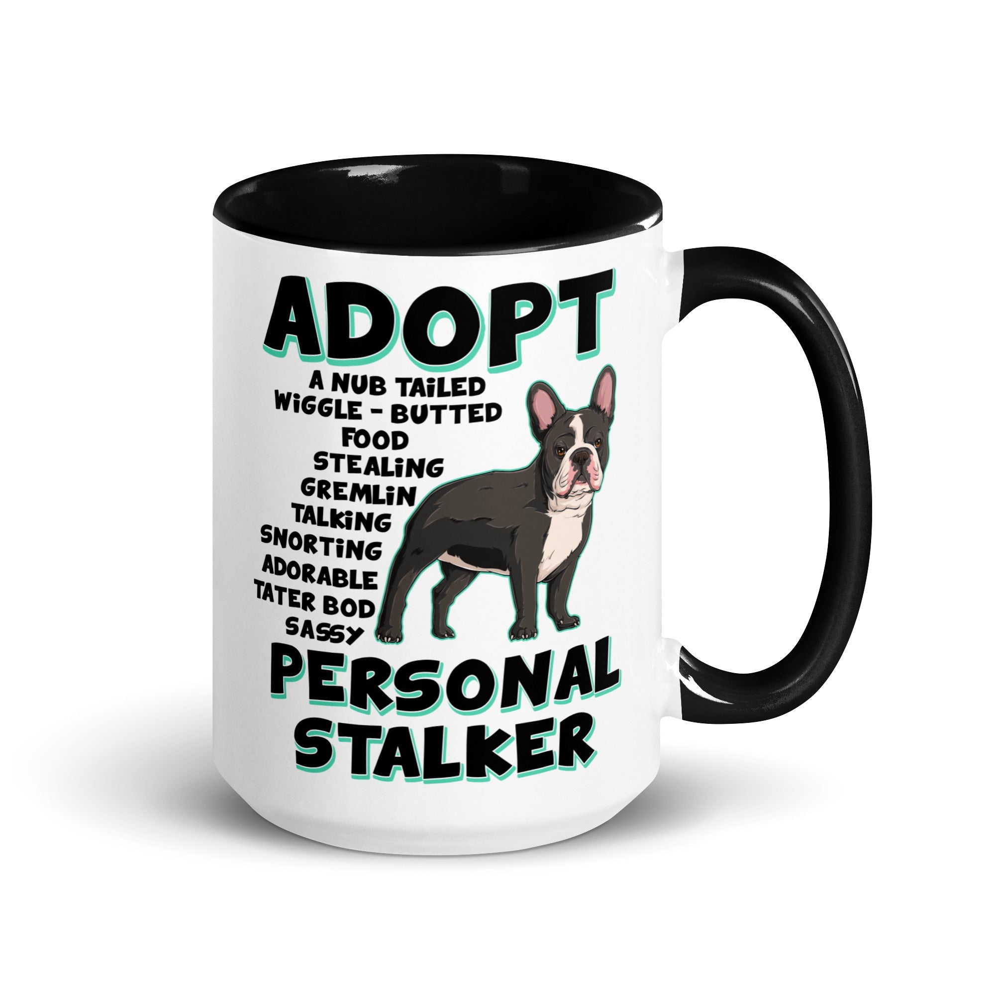 "Adopt A Personal Stalker" French Bulldog Mug (15oz) | B&amp;W Colored