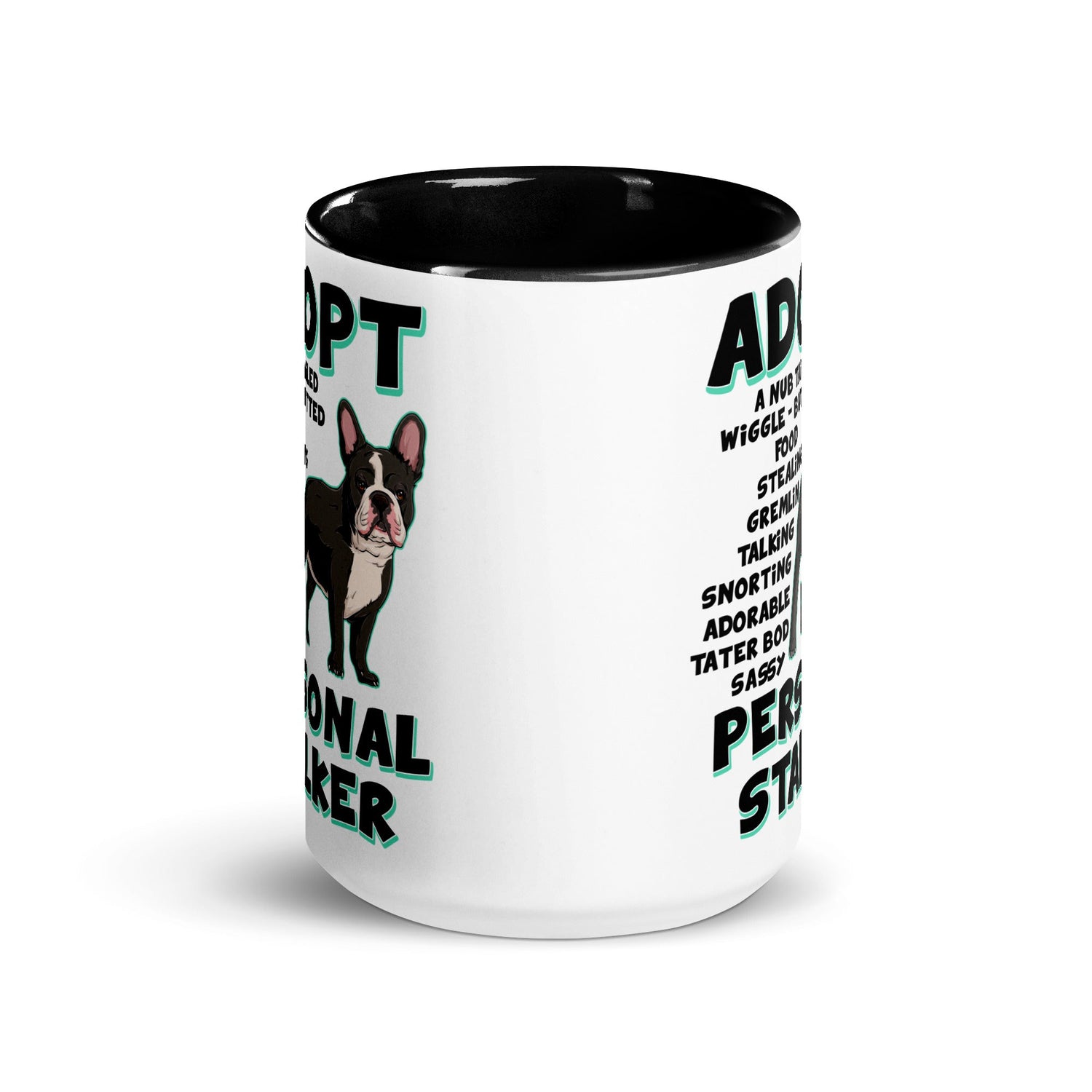 "Adopt A Personal Stalker" French Bulldog Mug (15oz) | B&amp;W Colored