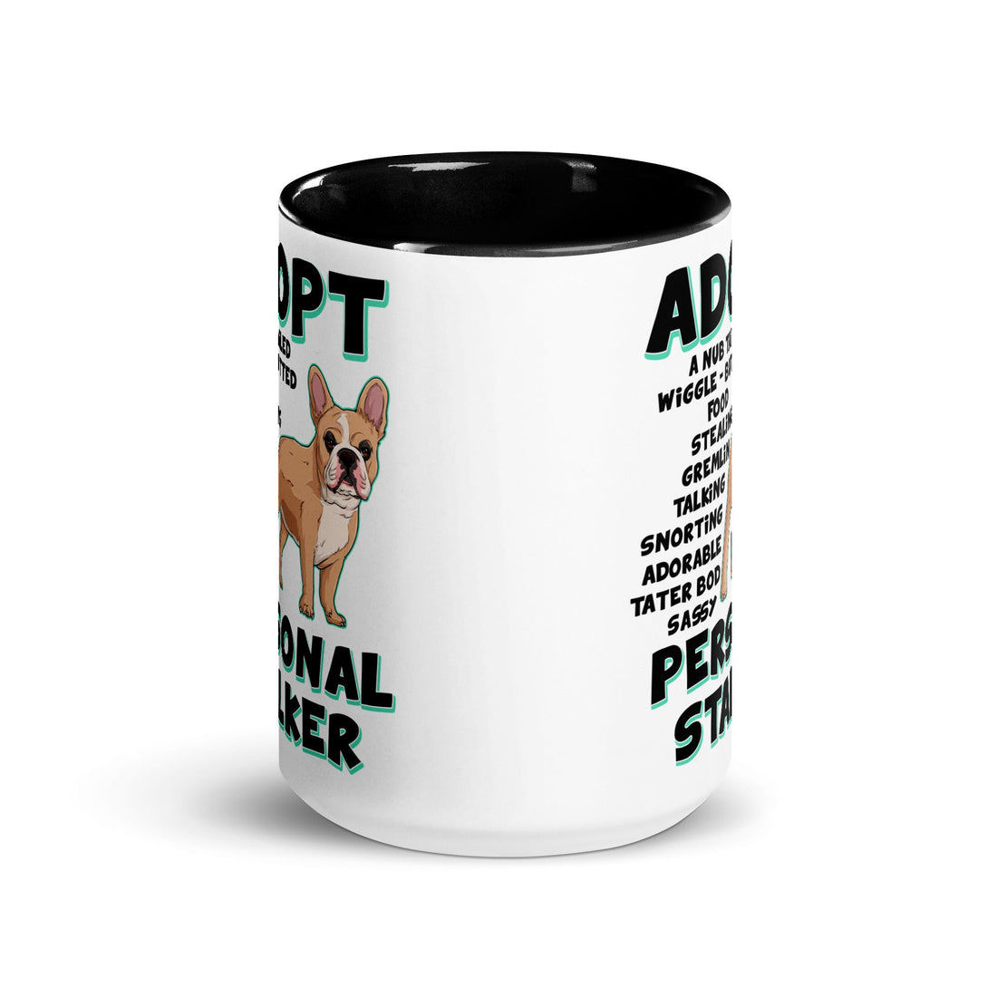 "Adopt A Personal Stalker" French Bulldog Mug (15oz) | Fawn &amp; White Colored