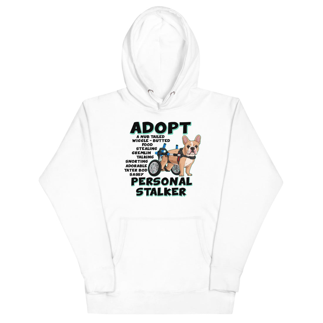 &quot;Adopt A Personal Stalker&quot; French Bulldog Unisex Hoodie | Fawn &amp; White Colored in Wheelchair