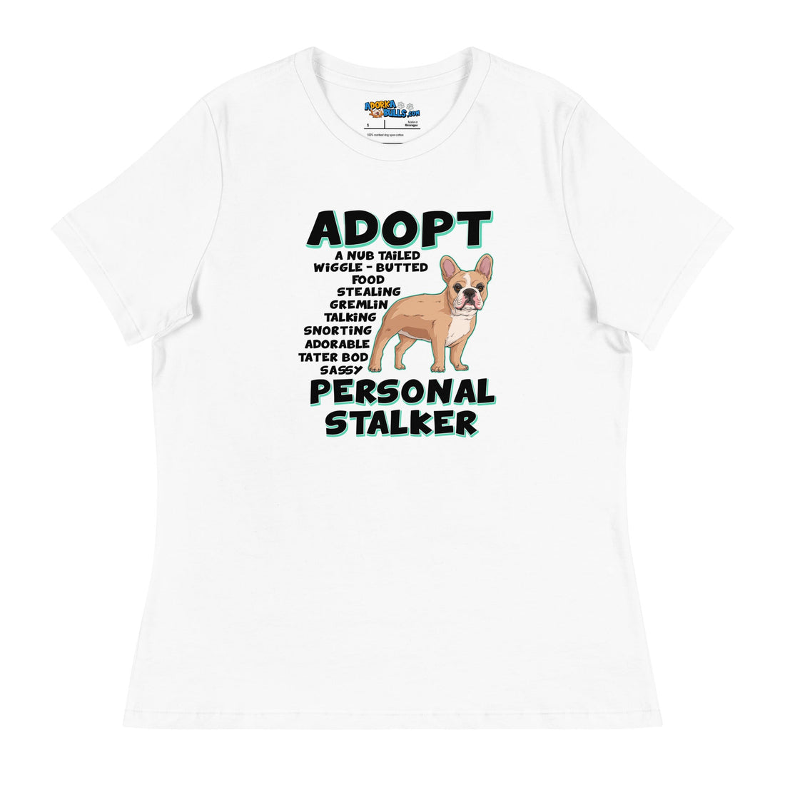 &quot;Adopt A Personal Stalker&quot; French Bulldog Women&