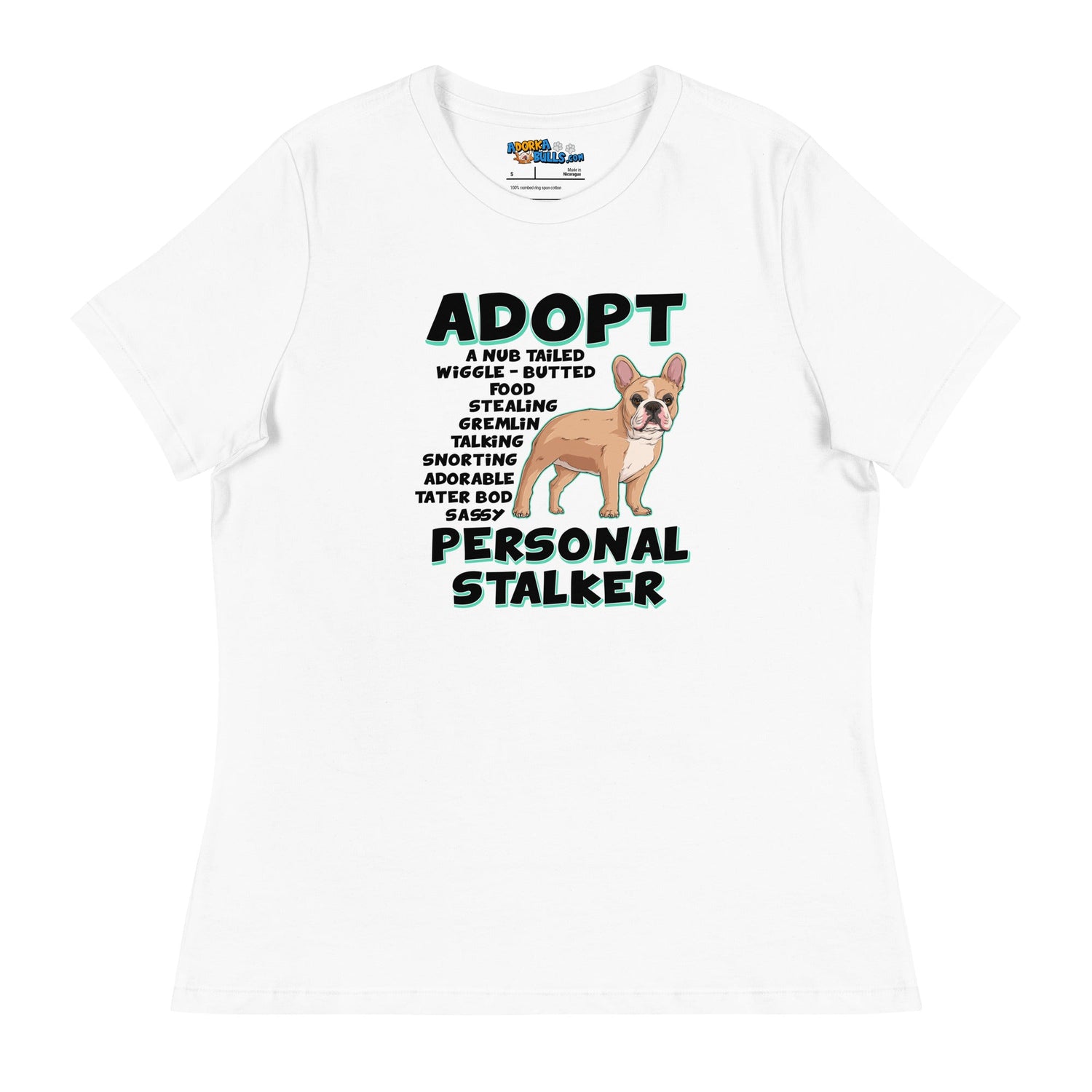 &quot;Adopt A Personal Stalker&quot; French Bulldog Women&