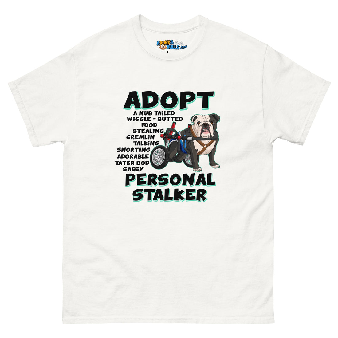"Adopt A Personal Stalker" Male English Bulldog Men&