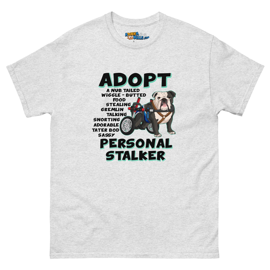"Adopt A Personal Stalker" Male English Bulldog Men&