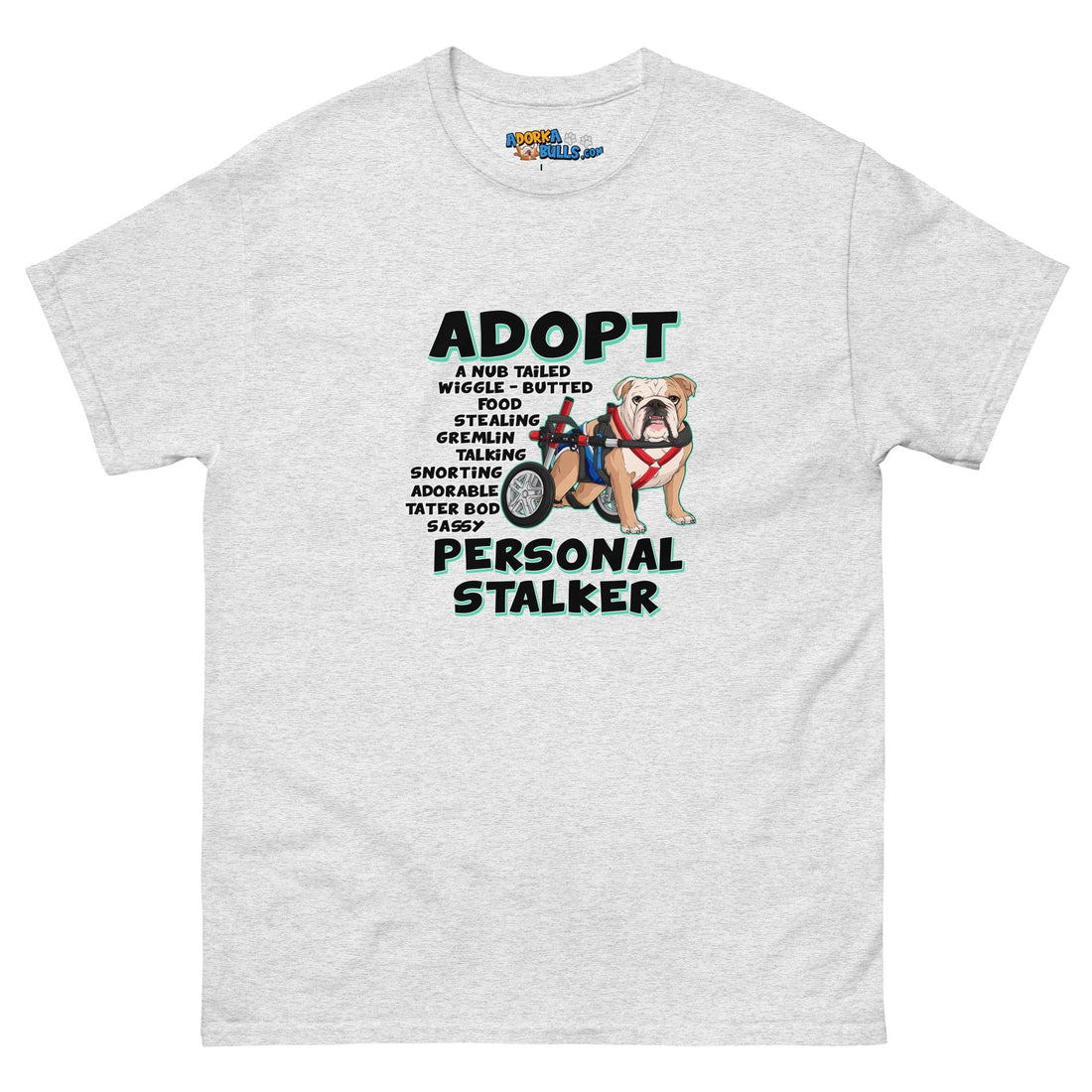 "Adopt A Personal Stalker" Male English Bulldog Men&