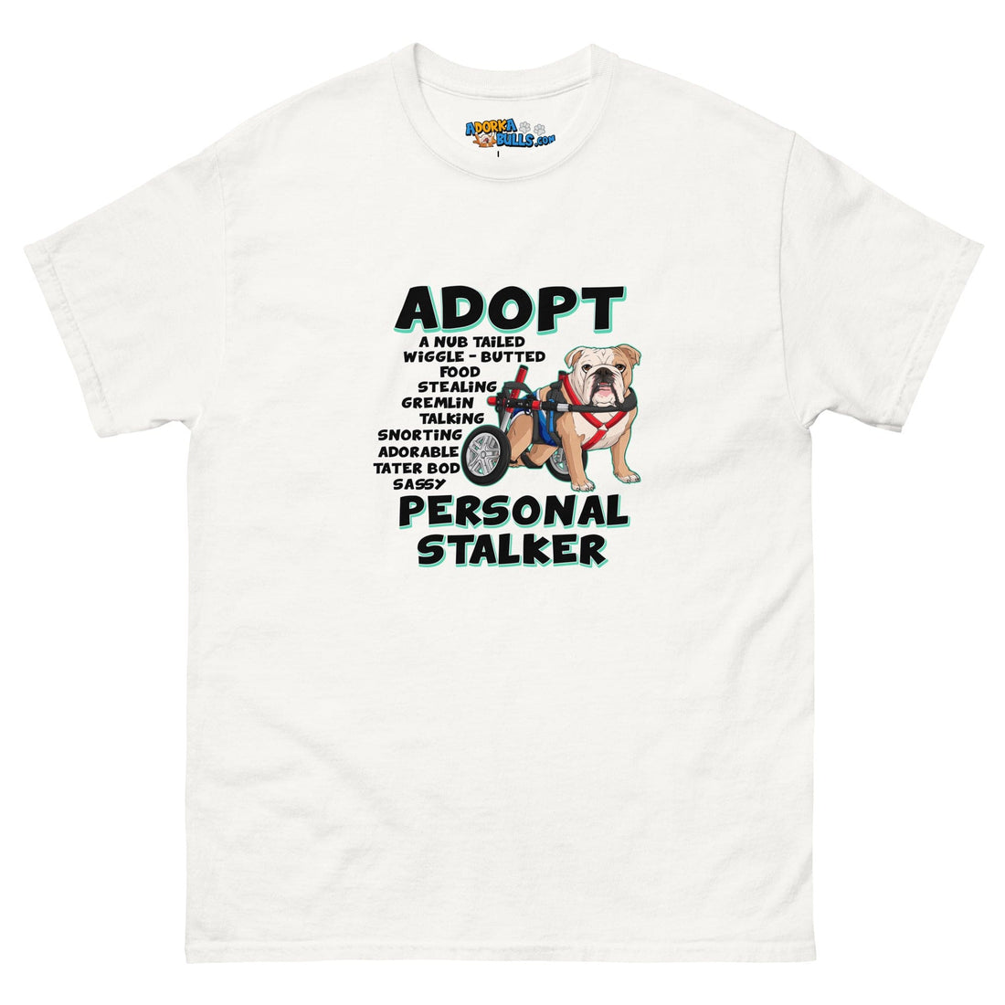 "Adopt A Personal Stalker" Male English Bulldog Men&