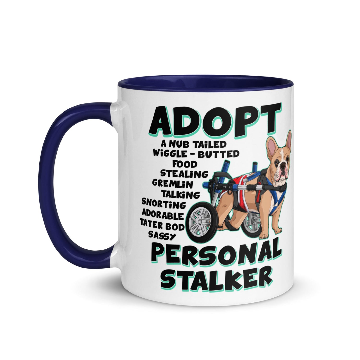 &quot;Adopt A Personal Stalker&quot; Male French Bulldog Mug | Fawn &amp; White Colored with Spina Bifida in Wheelchair