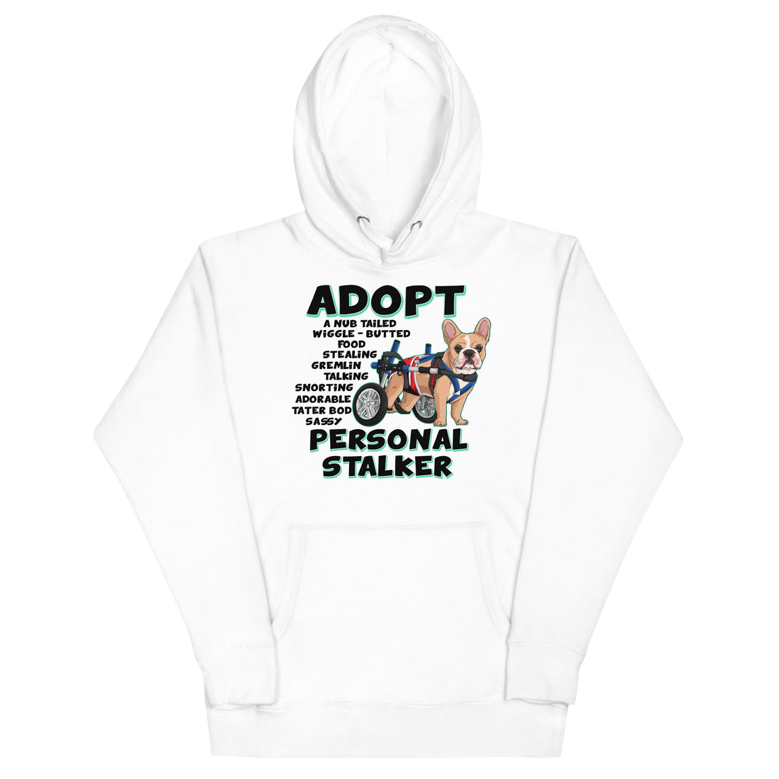 &quot;Adopt A Personal Stalker&quot; Male French Bulldog Unisex Hoodie | Fawn &amp; White Colored with Spina Bifida in Wheelchair