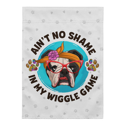 &quot;Ain’t No Shame in My Wiggle Game&quot; – Female English Bulldog Garden Flag