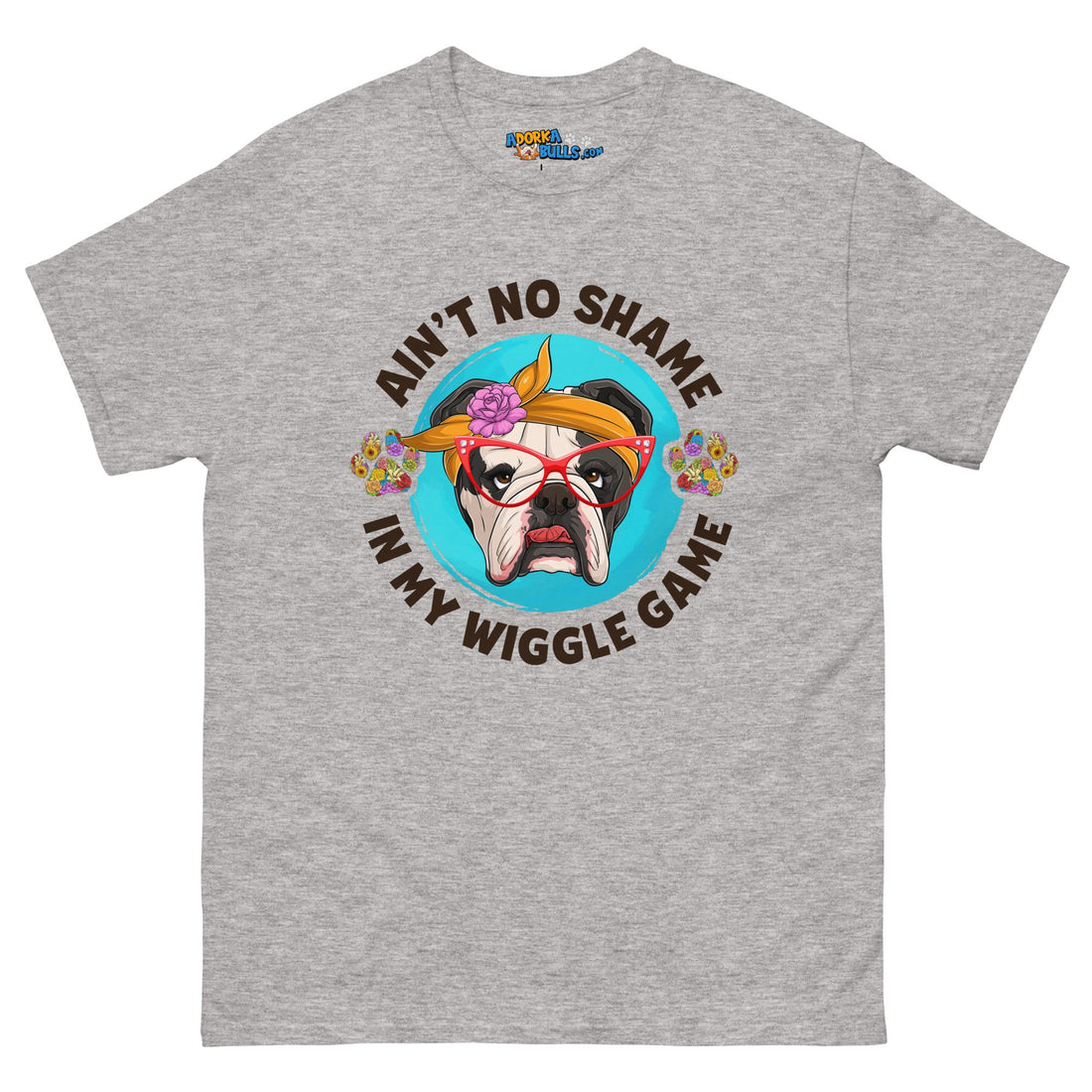 &quot;Ain’t No Shame in My Wiggle Game&quot; Female English Bulldog Men&