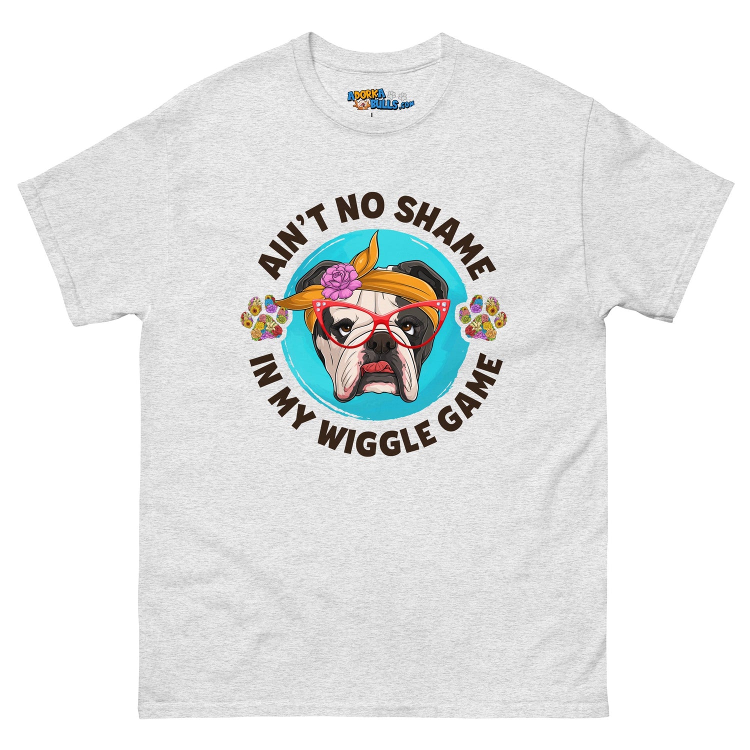 &quot;Ain’t No Shame in My Wiggle Game&quot; Female English Bulldog Men&