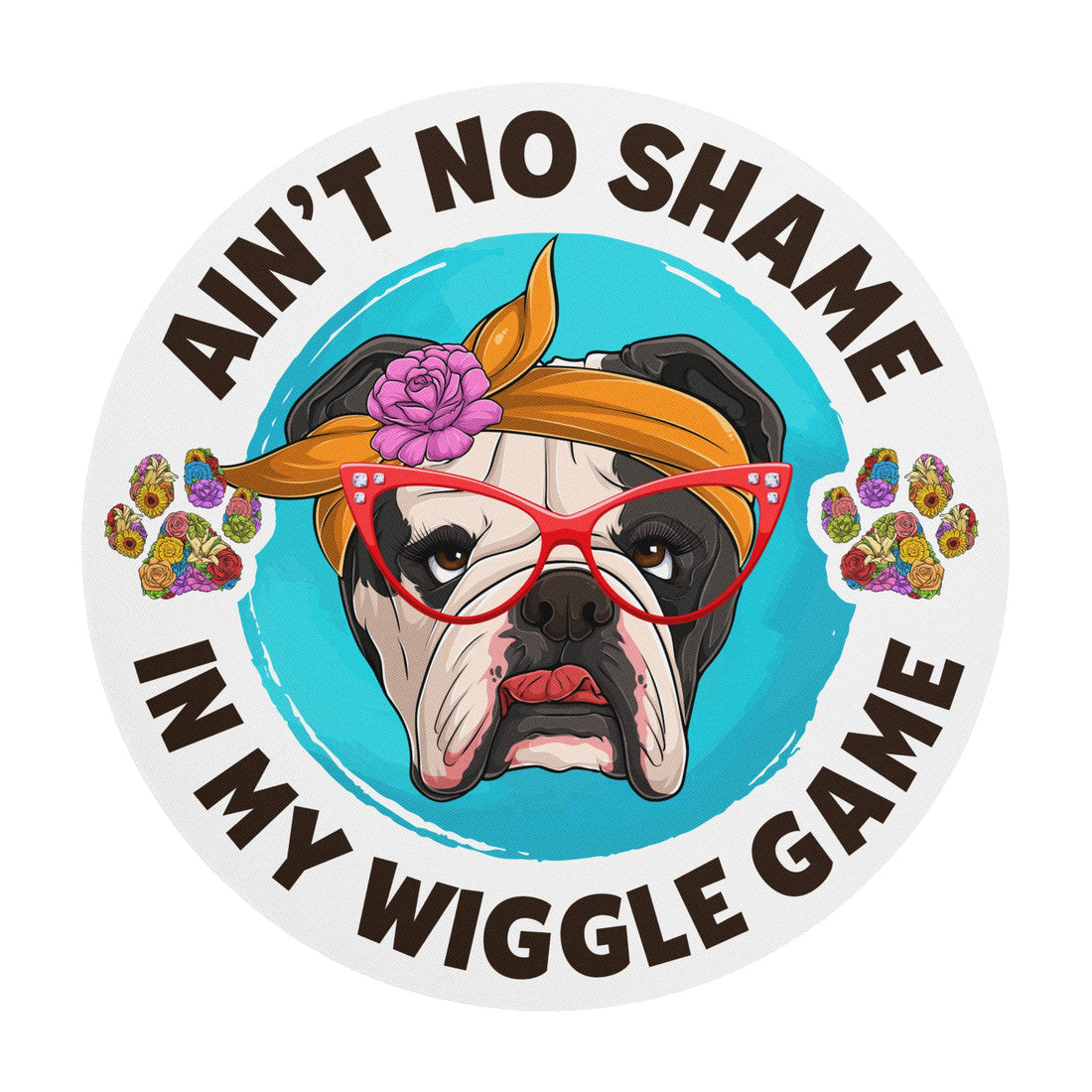 "Ain’t No Shame in My Wiggle Game" – Female English Bulldog Mouse Pad