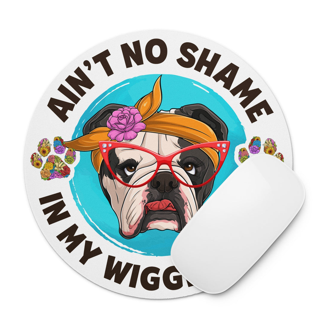 "Ain’t No Shame in My Wiggle Game" – Female English Bulldog Mouse Pad
