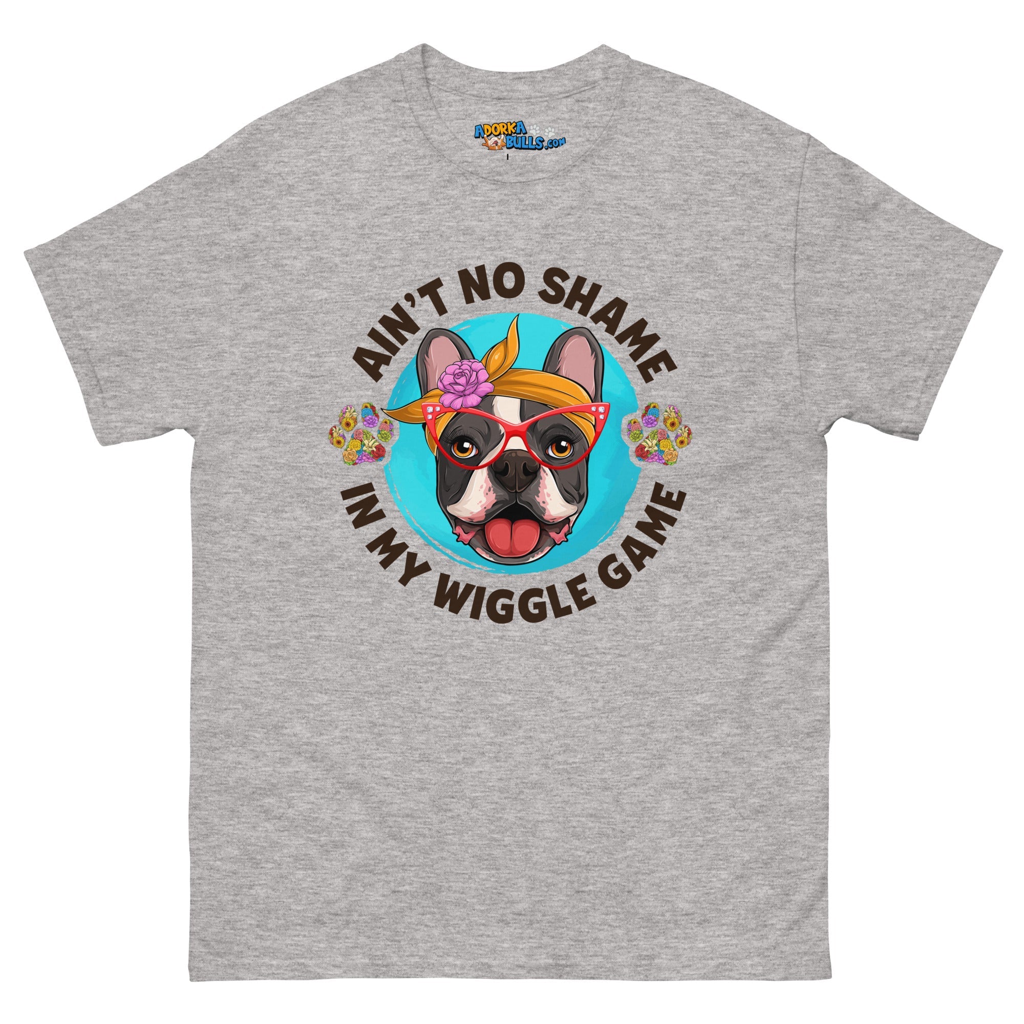 &quot;Ain’t No Shame in My Wiggle Game&quot; Female Frenchie Men&