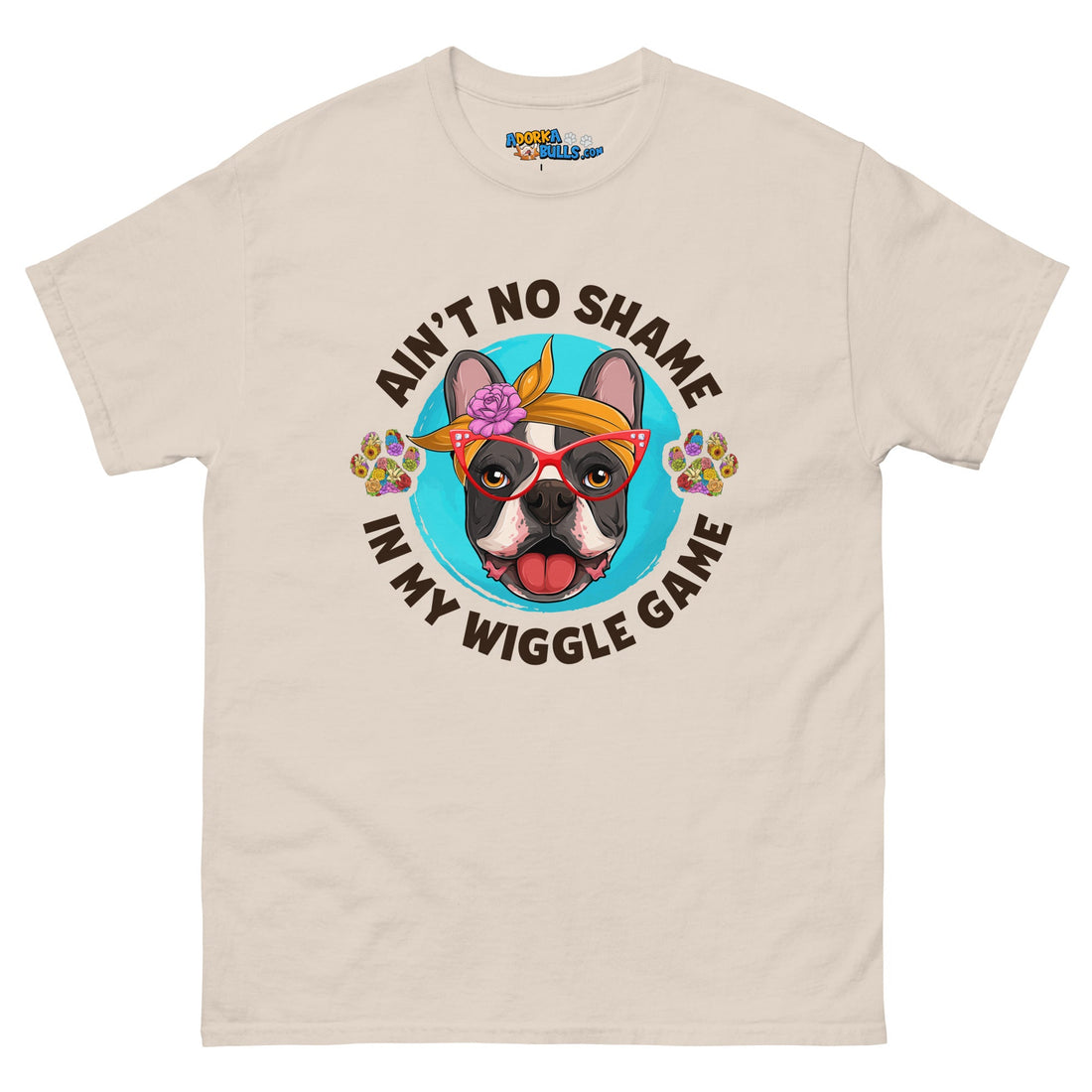 &quot;Ain’t No Shame in My Wiggle Game&quot; Female Frenchie Men&