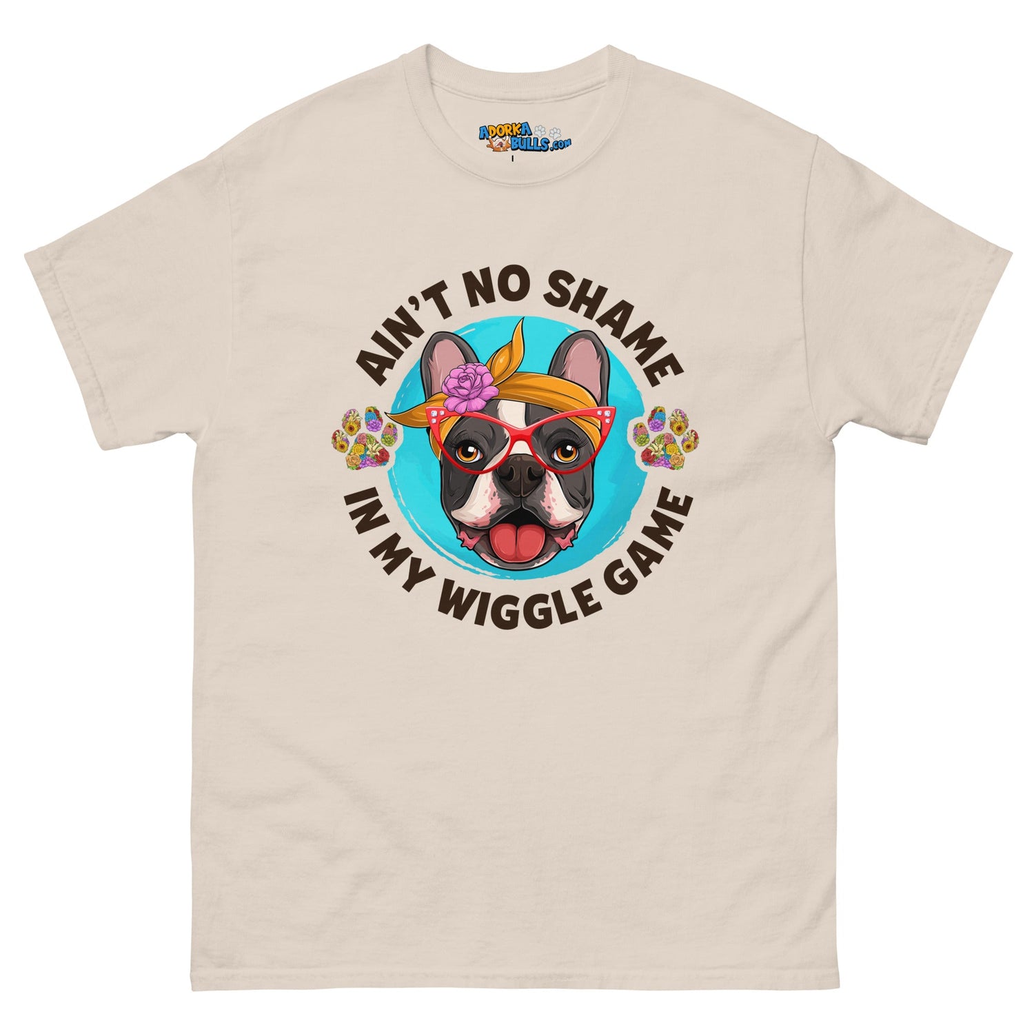 &quot;Ain’t No Shame in My Wiggle Game&quot; Female Frenchie Men&