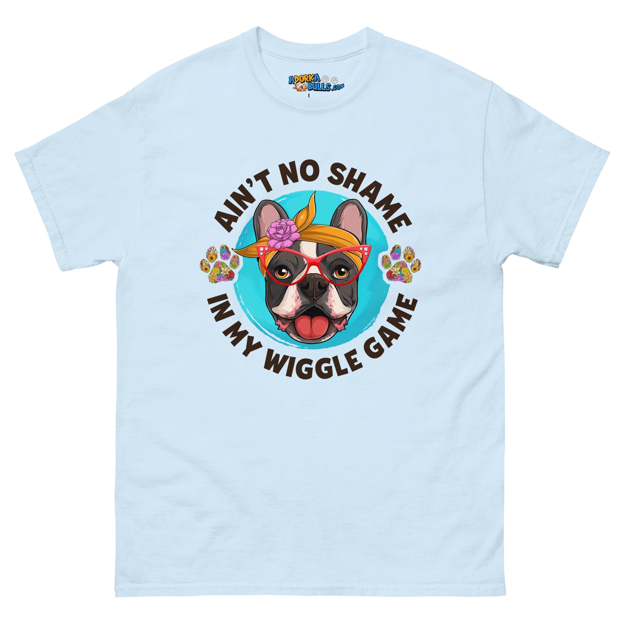 &quot;Ain’t No Shame in My Wiggle Game&quot; Female Frenchie Men&