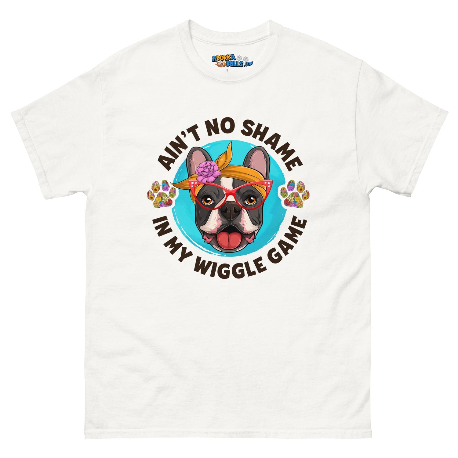 &quot;Ain’t No Shame in My Wiggle Game&quot; Female Frenchie Men&