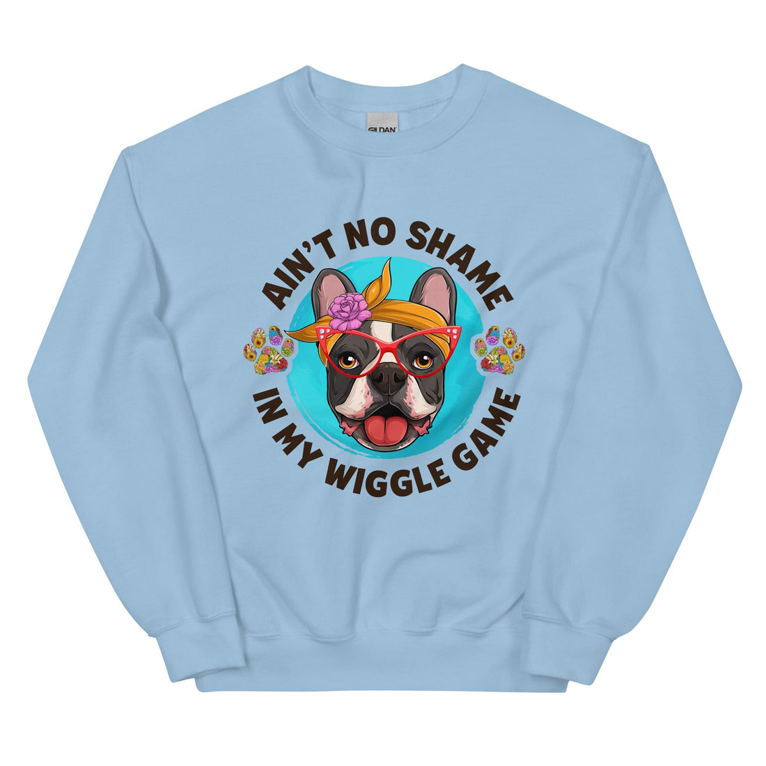 &quot;Ain’t No Shame in My Wiggle Game&quot; – Female Frenchie Unisex Sweatshirt