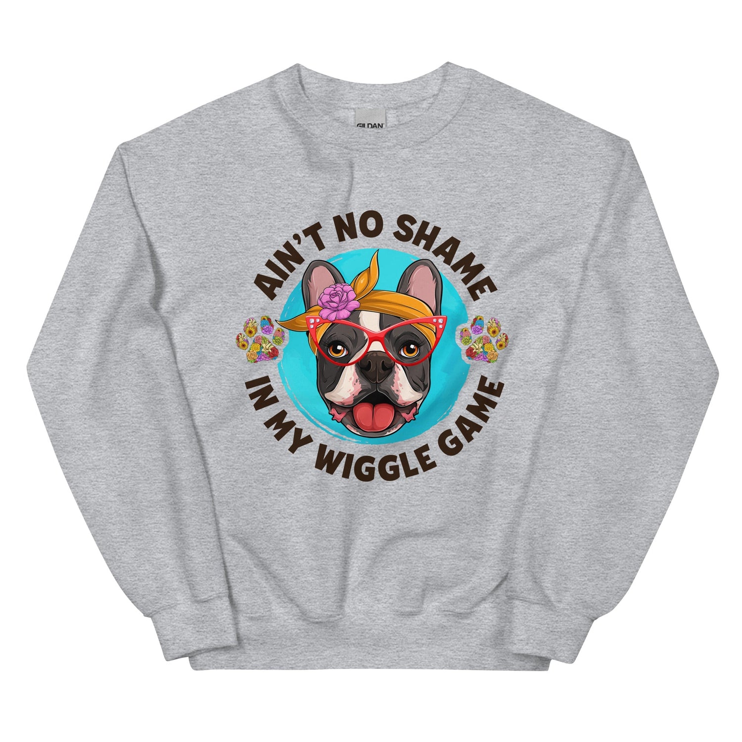 &quot;Ain’t No Shame in My Wiggle Game&quot; – Female Frenchie Unisex Sweatshirt