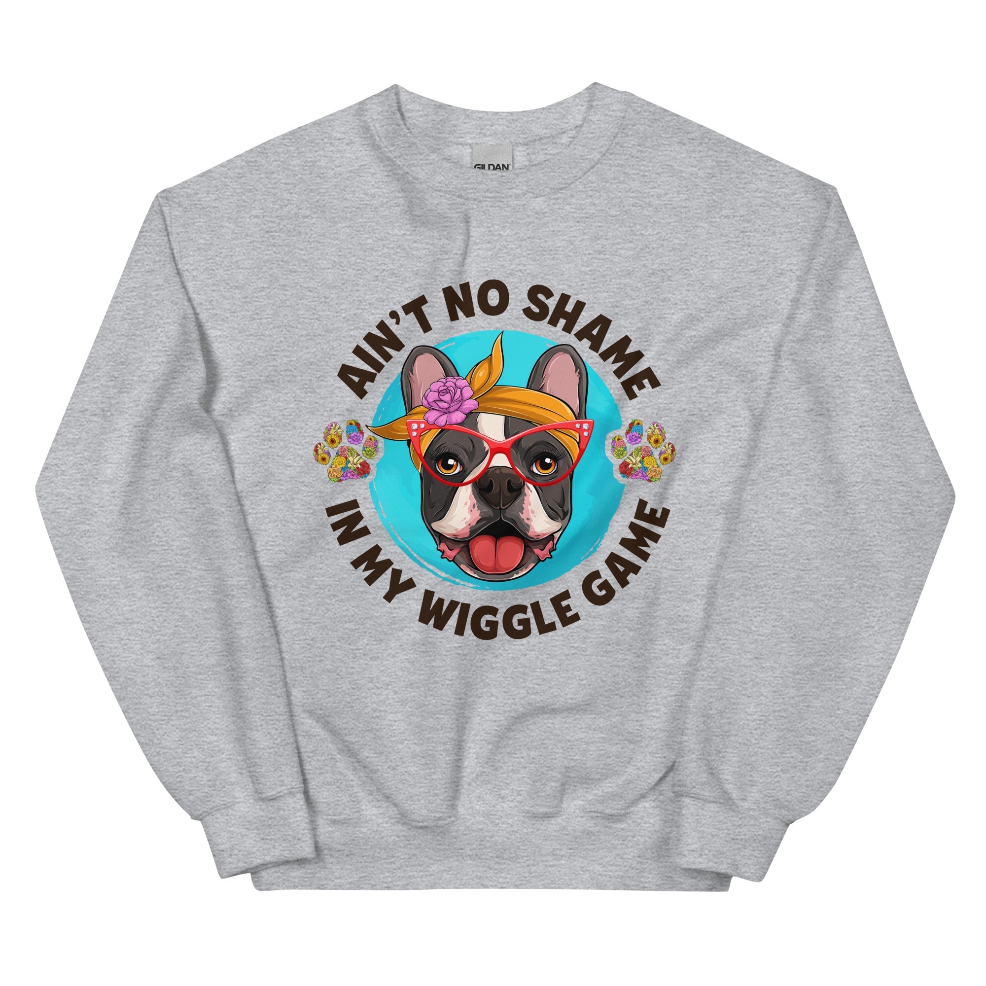 &quot;Ain’t No Shame in My Wiggle Game&quot; – Female Frenchie Unisex Sweatshirt