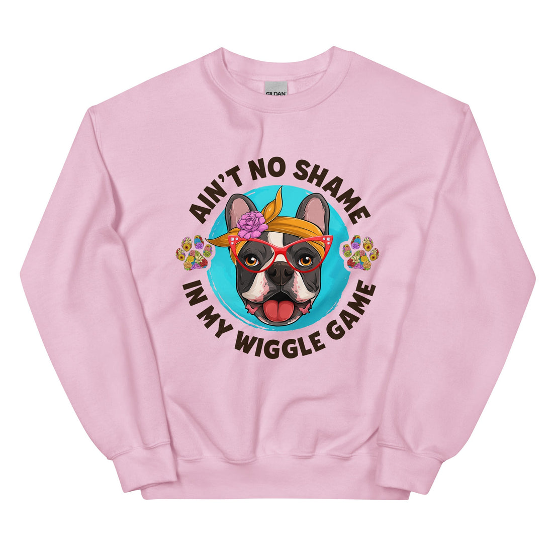 &quot;Ain’t No Shame in My Wiggle Game&quot; – Female Frenchie Unisex Sweatshirt