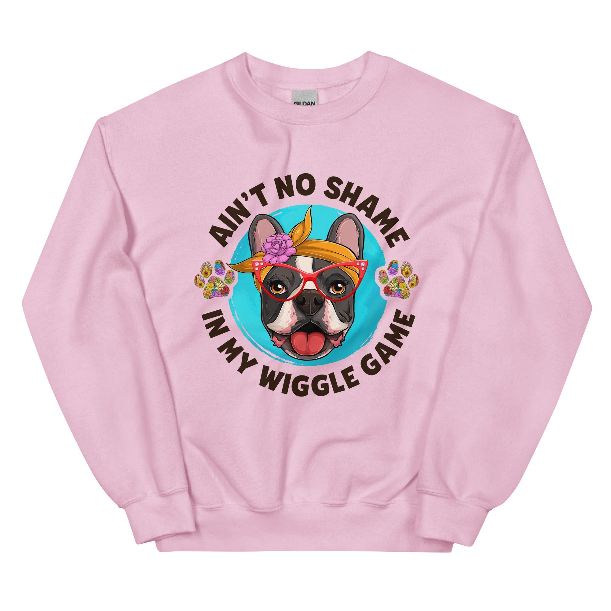 &quot;Ain’t No Shame in My Wiggle Game&quot; – Female Frenchie Unisex Sweatshirt