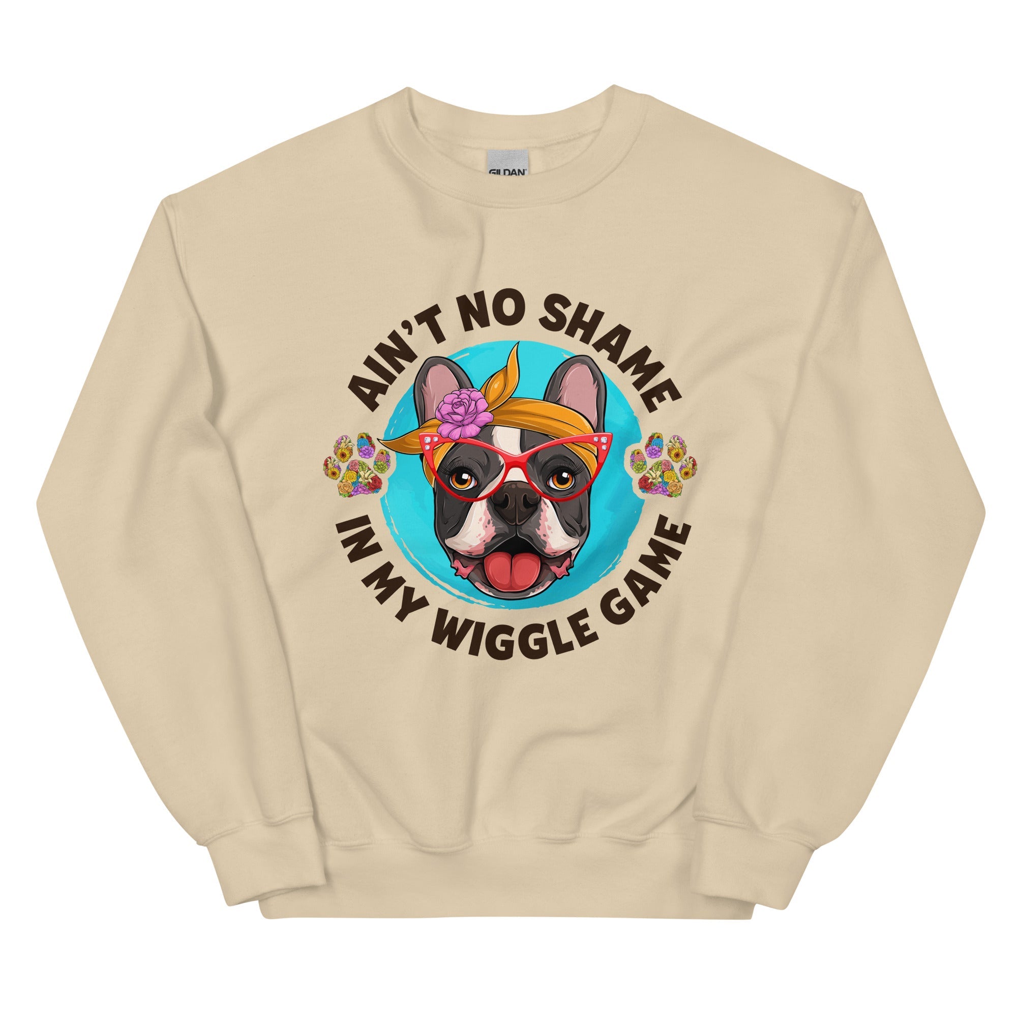 &quot;Ain’t No Shame in My Wiggle Game&quot; – Female Frenchie Unisex Sweatshirt