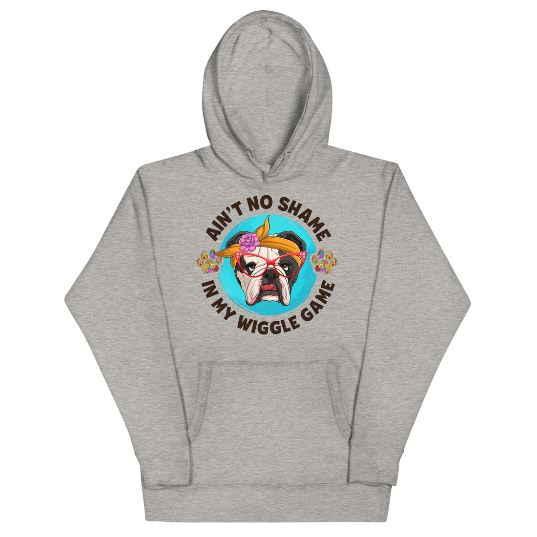 "Ain’t No Shame in My Wiggle Game" Hoodie Female English Bulldog Unisex Hoodie