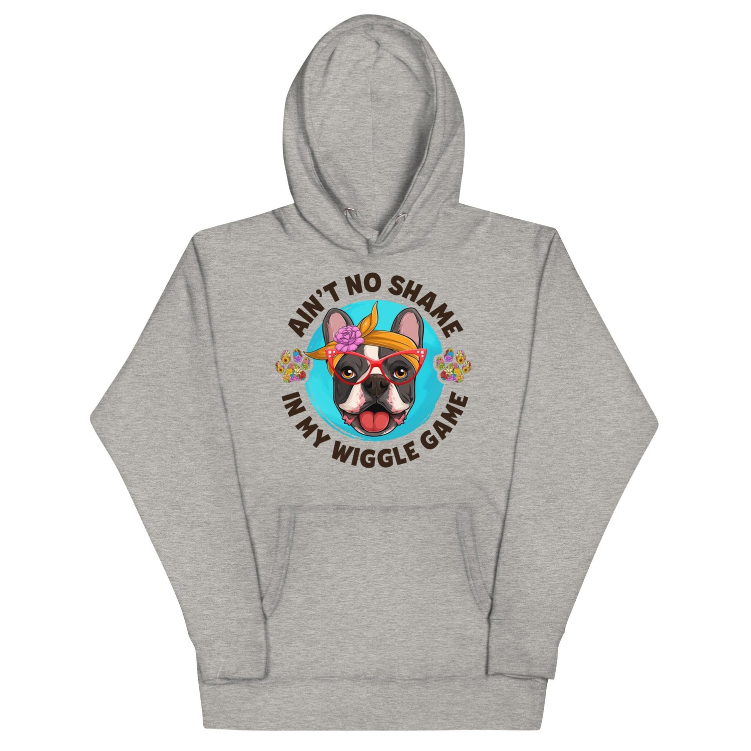 &quot;Ain’t No Shame in My Wiggle Game&quot; Hoodie Female Frenchie Unisex Hoodie