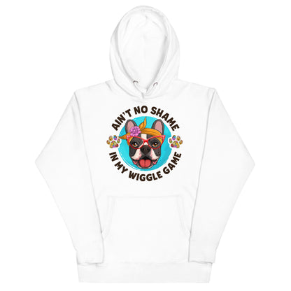 &quot;Ain’t No Shame in My Wiggle Game&quot; Hoodie Female Frenchie Unisex Hoodie